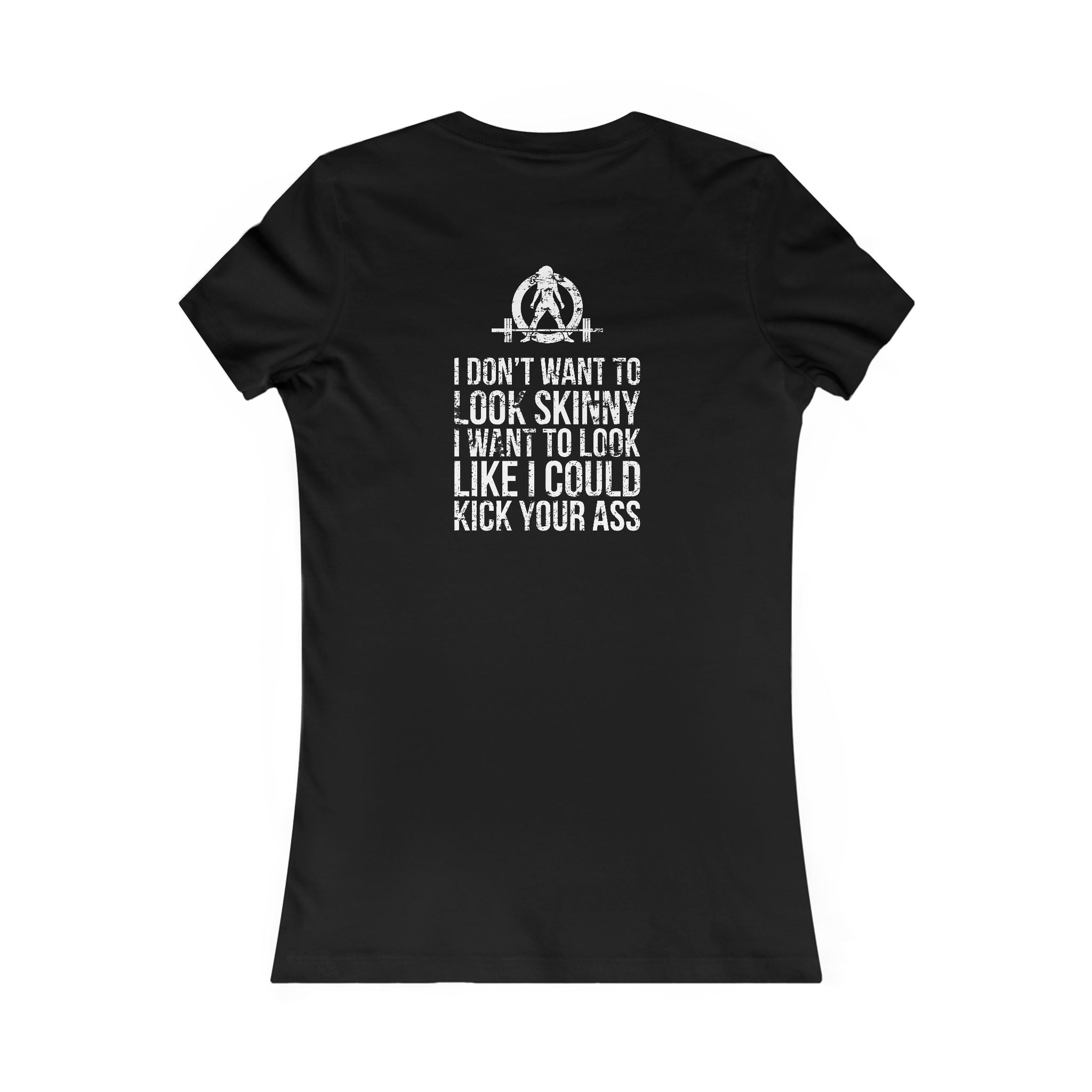I DON’T WANT TO LOOK SKINNY I WANT TO LOOK LIKE I CAN KICK YOUR ASS - White WWLW Distressed Logo - Women's Favorite Tee