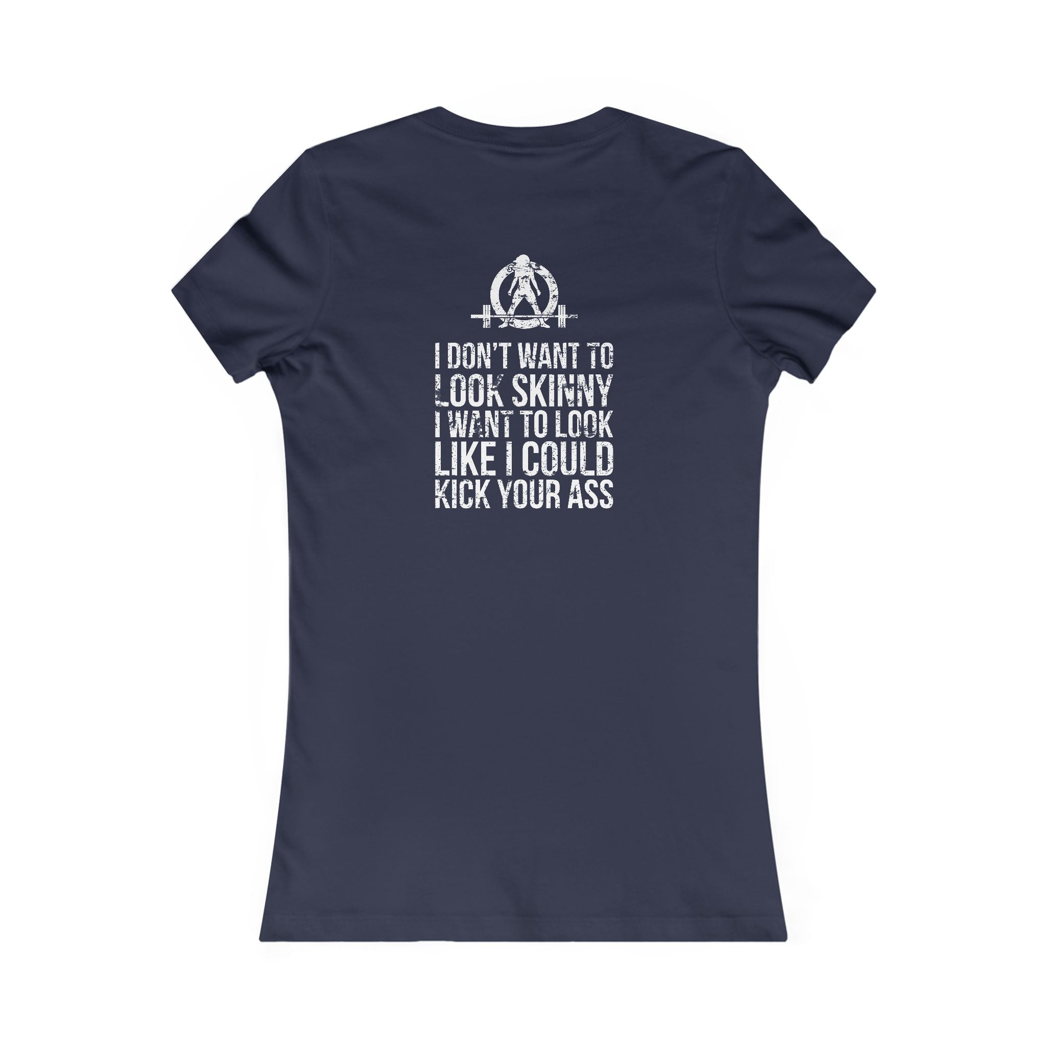 I DON’T WANT TO LOOK SKINNY I WANT TO LOOK LIKE I CAN KICK YOUR ASS - White WWLW Distressed Logo - Women's Favorite Tee