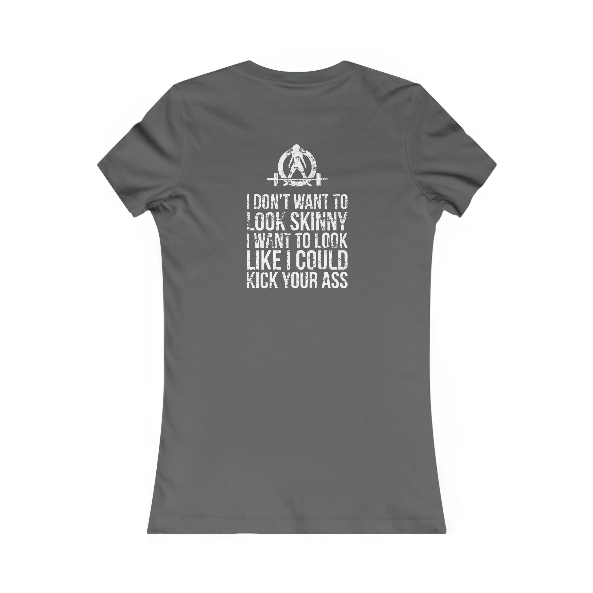 I DON’T WANT TO LOOK SKINNY I WANT TO LOOK LIKE I CAN KICK YOUR ASS - White WWLW Distressed Logo - Women's Favorite Tee