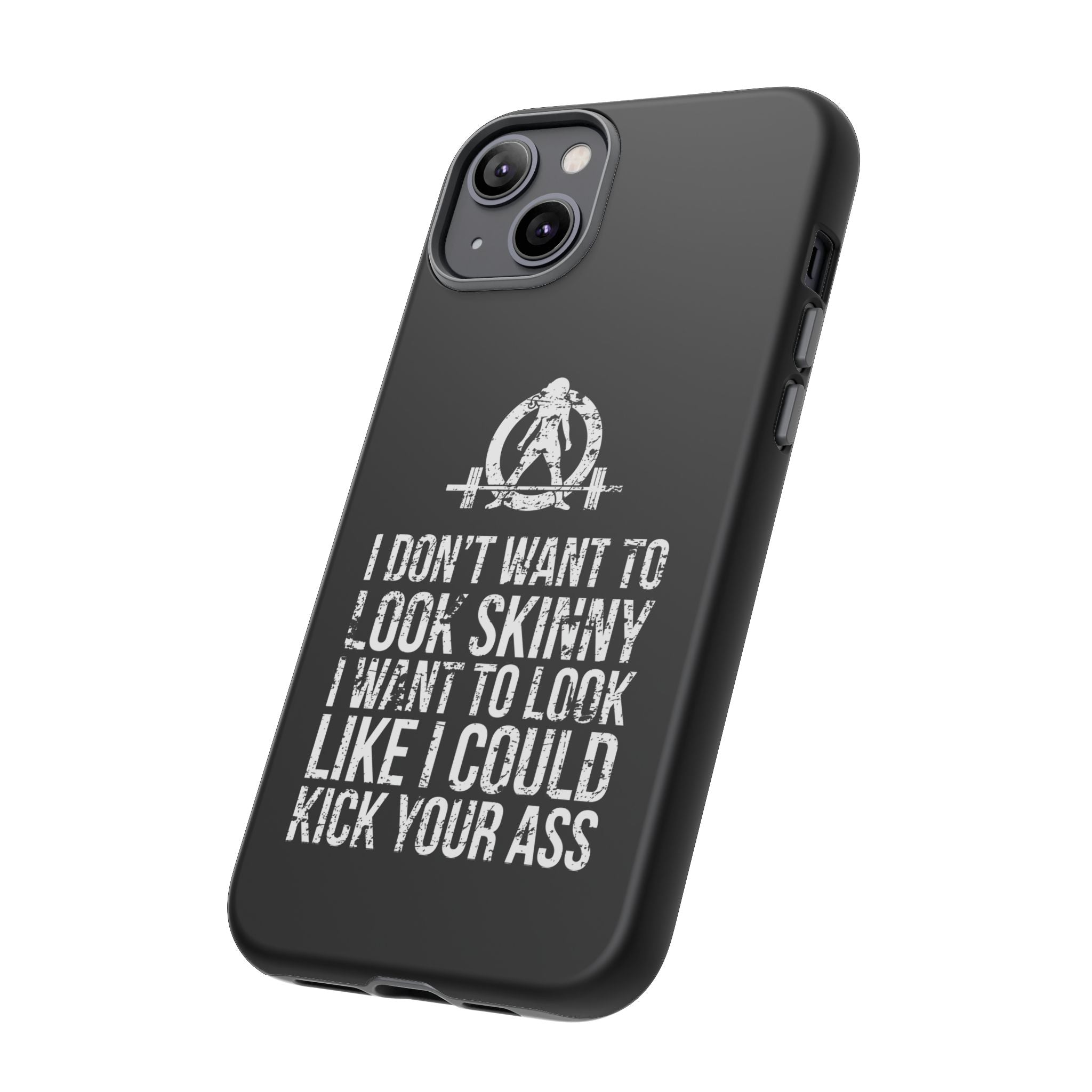 Tough Cases - I Don't Want To Look Skinny I Want To Look Like I Can Kick Your Ass - WWLW Logo