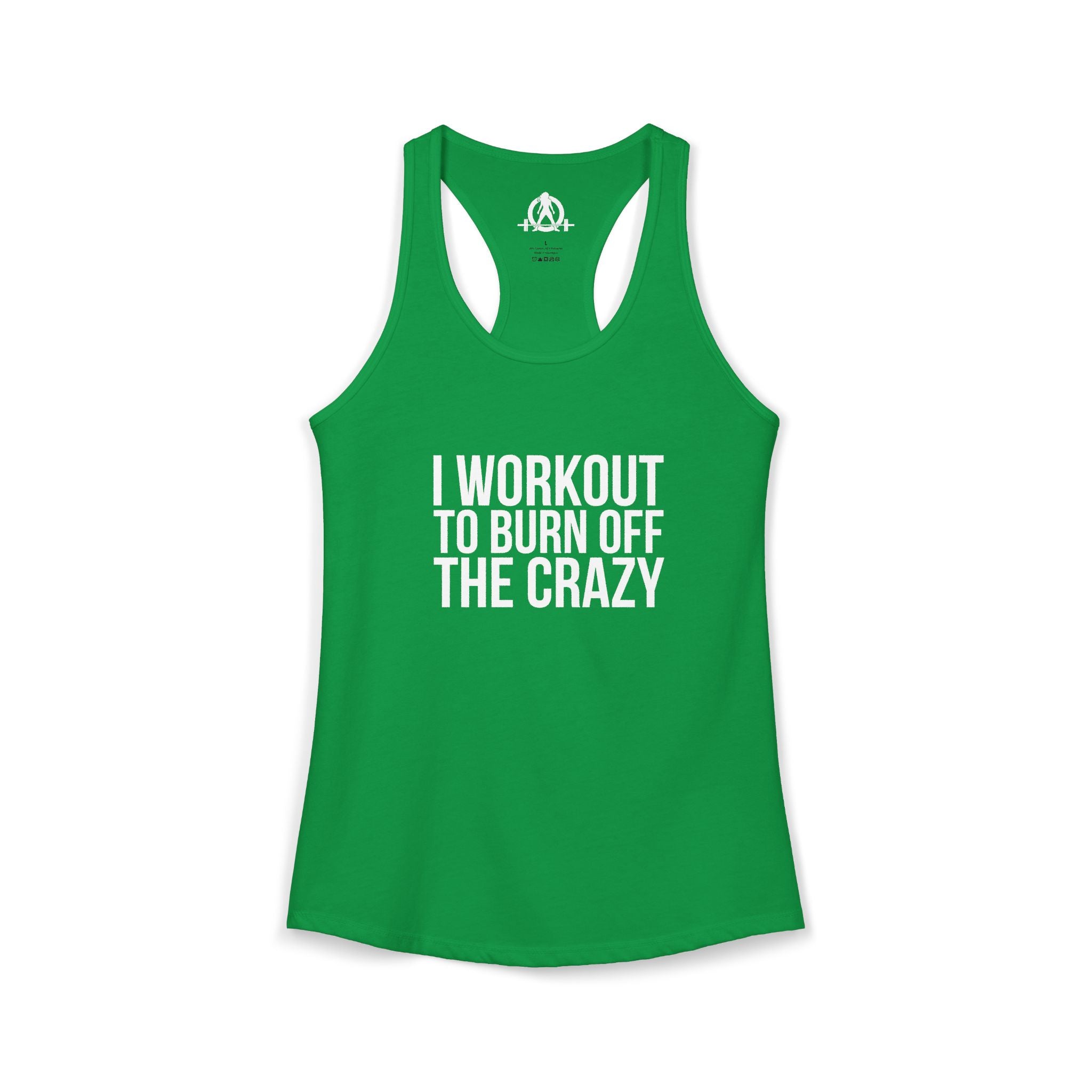I Workout To Burn Off The Crazy - Women's Ideal Racerback Tank - White Font - Print on Front - Plain Back