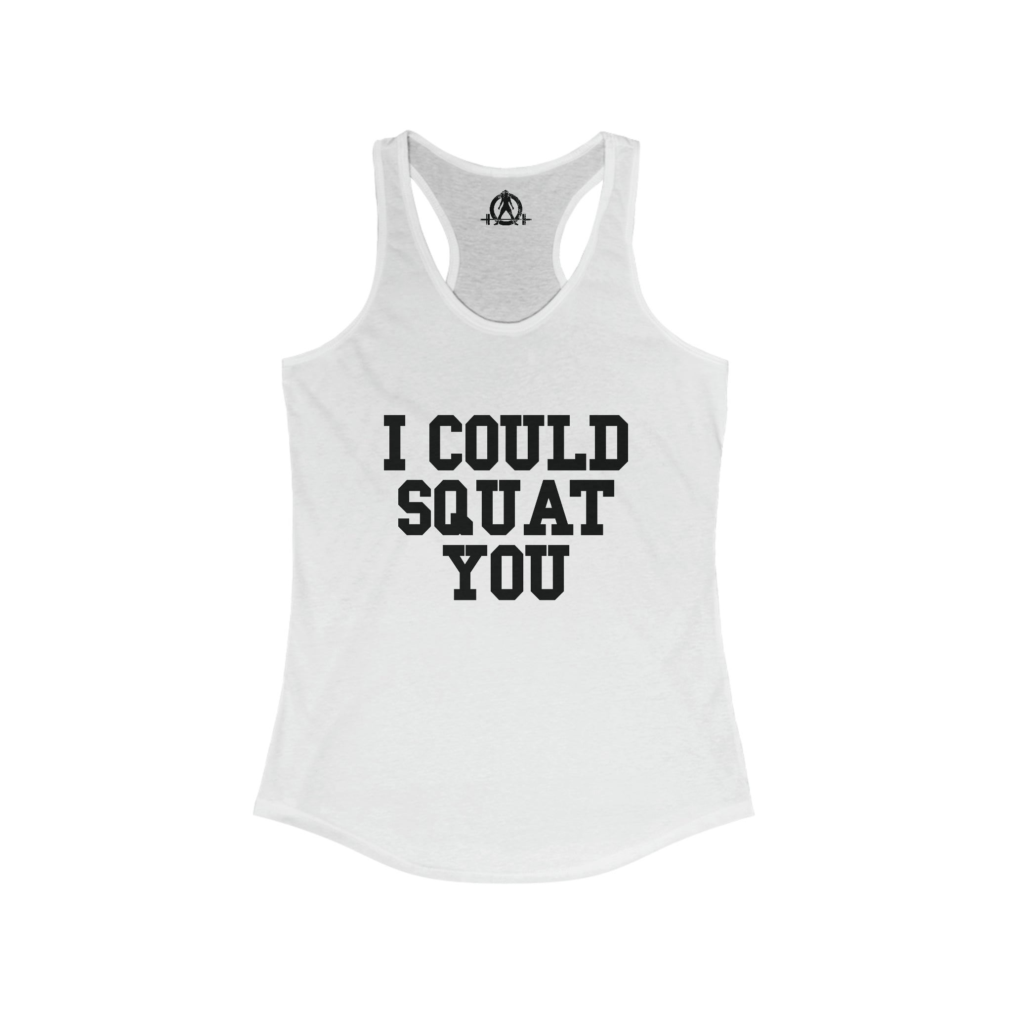 I Could Squat You - Women's Ideal Racerback Tank - Black Font Front