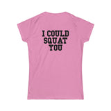 I Could Squat You - Women's Softstyle Tee - Black - Back Logo
