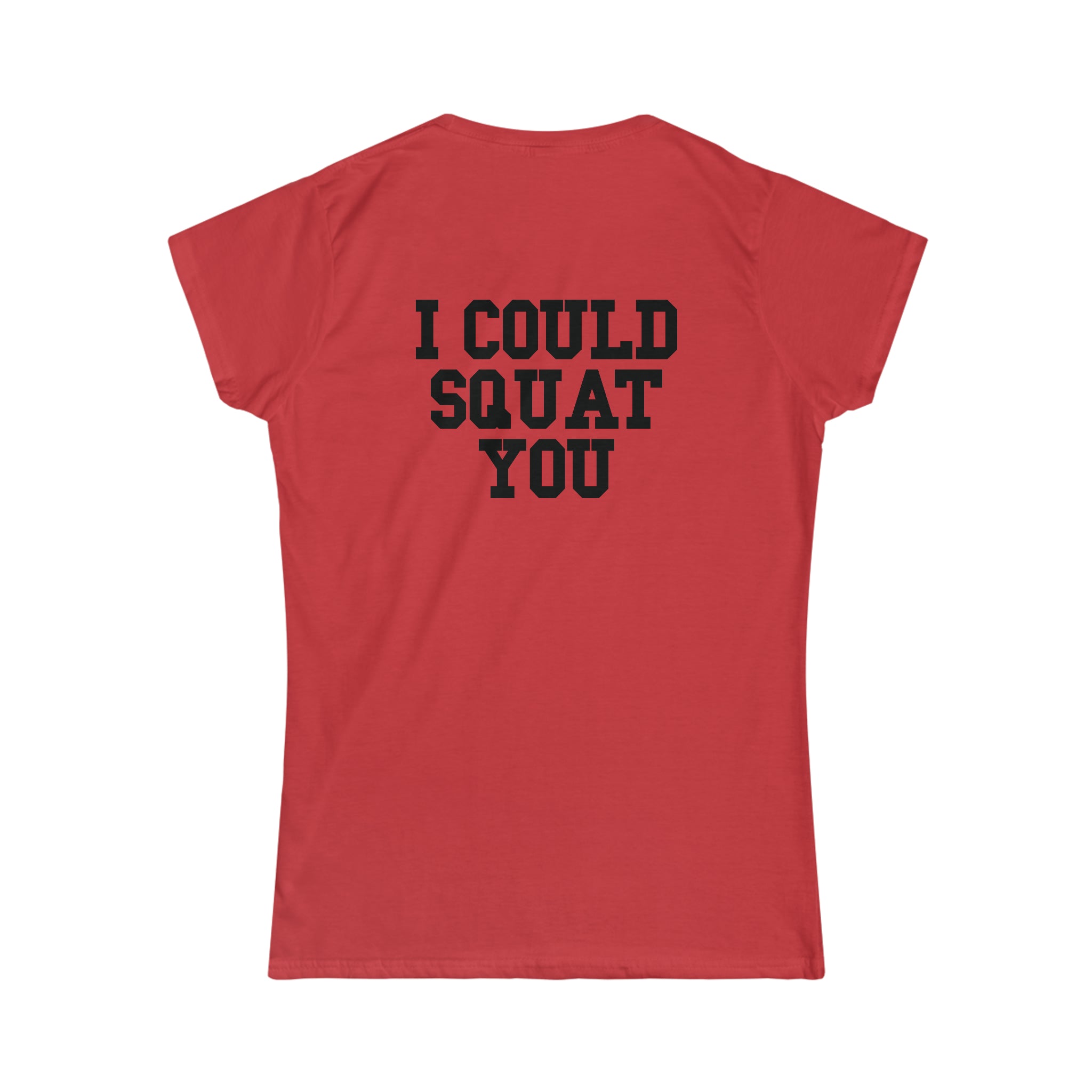 I Could Squat You - Women's Softstyle Tee - Black - Back Logo