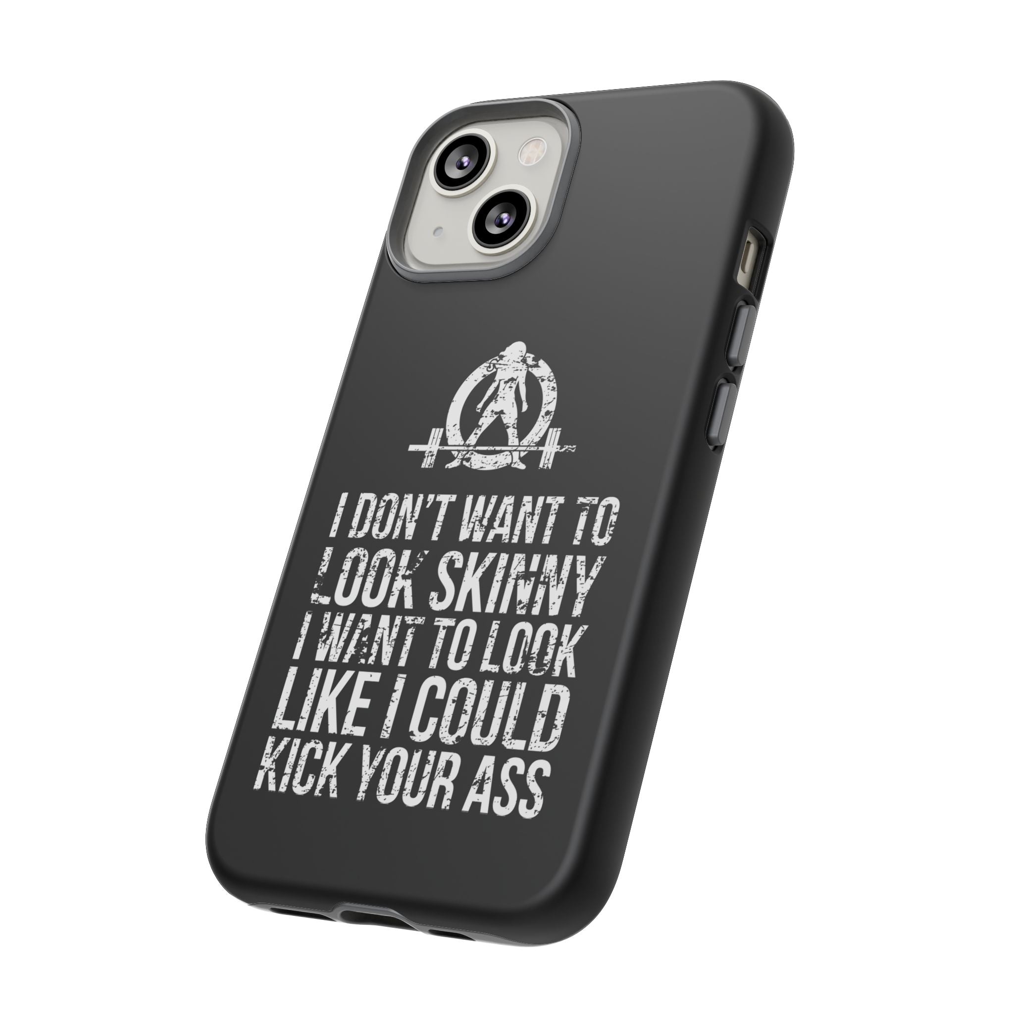 Tough Cases - I Don't Want To Look Skinny I Want To Look Like I Can Kick Your Ass - WWLW Logo