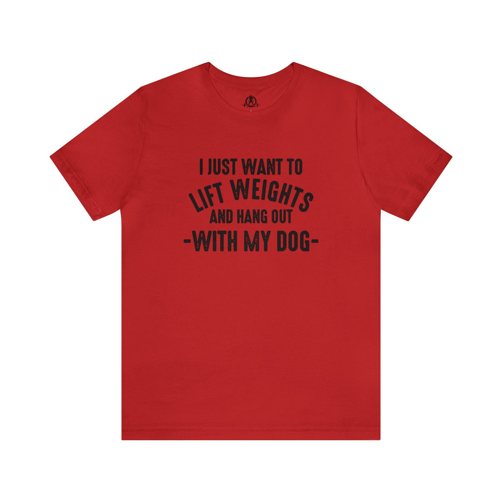 Lift Weights & Hang With My Dog - Unisex Jersey Short Sleeve Tee - Front Dark Logo