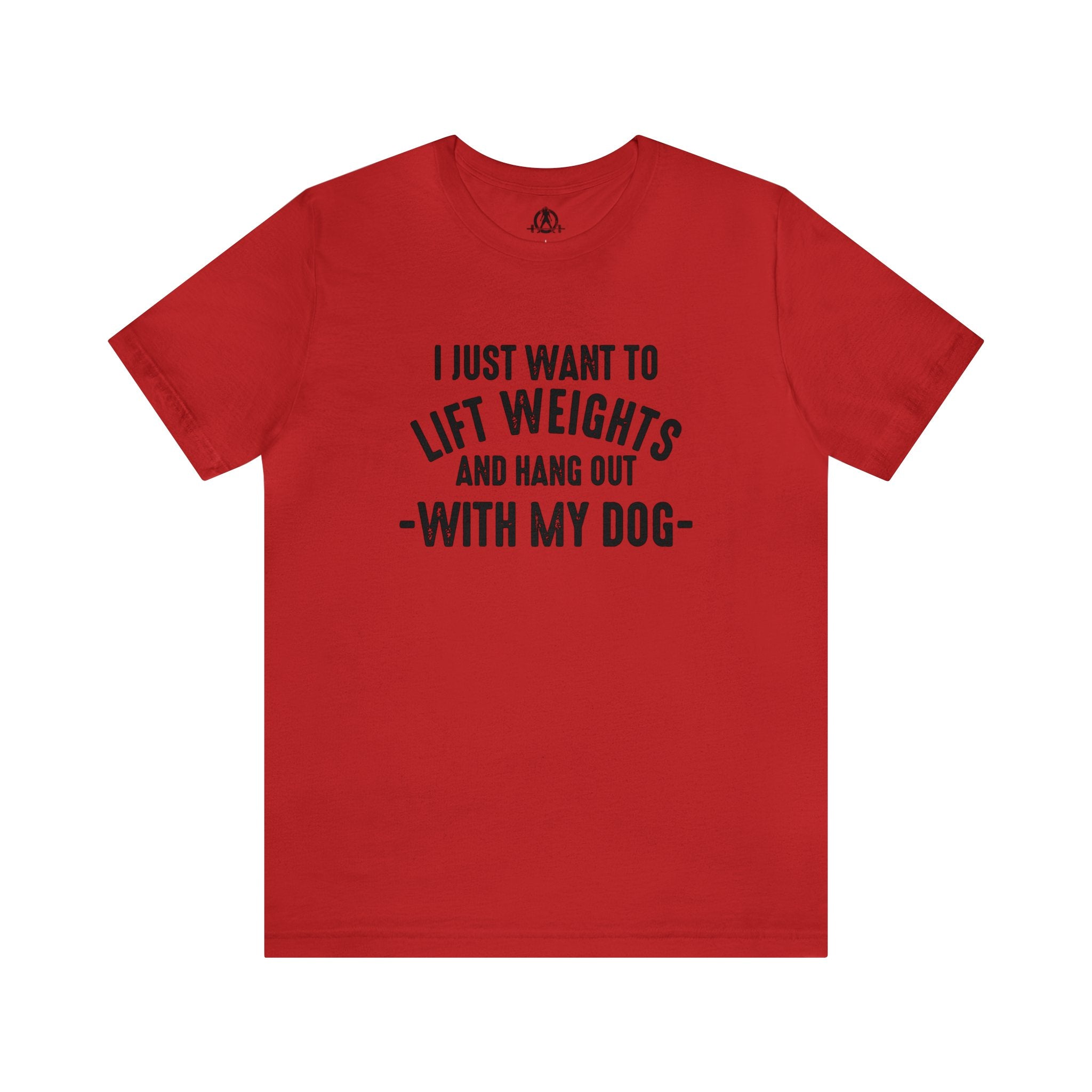 Lift Weights & Hang With My Dog - Unisex Jersey Short Sleeve Tee - Front Dark Logo