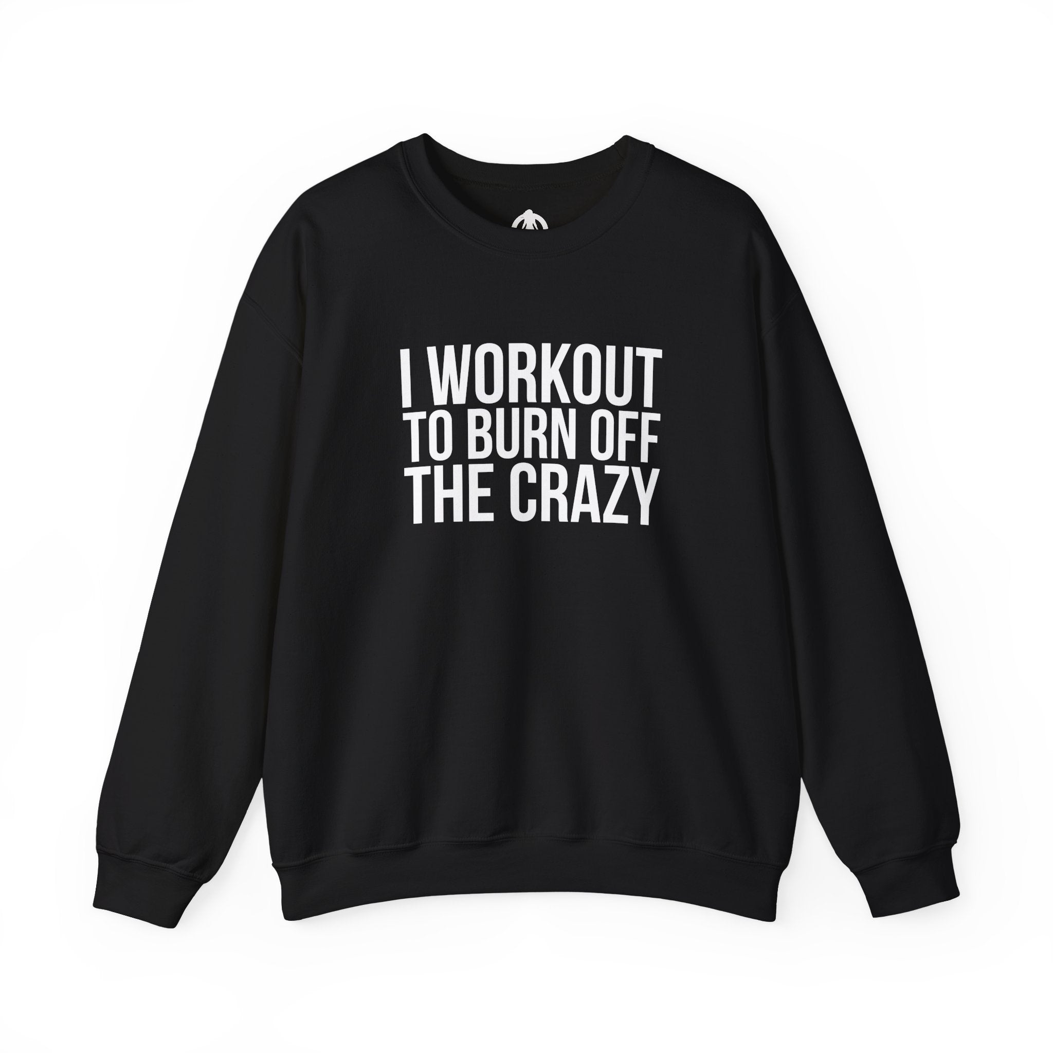 I Workout To Burn Off The Crazy - Unisex Heavy Blend™ Crewneck Sweatshirt - Front White Logo - Plain Back