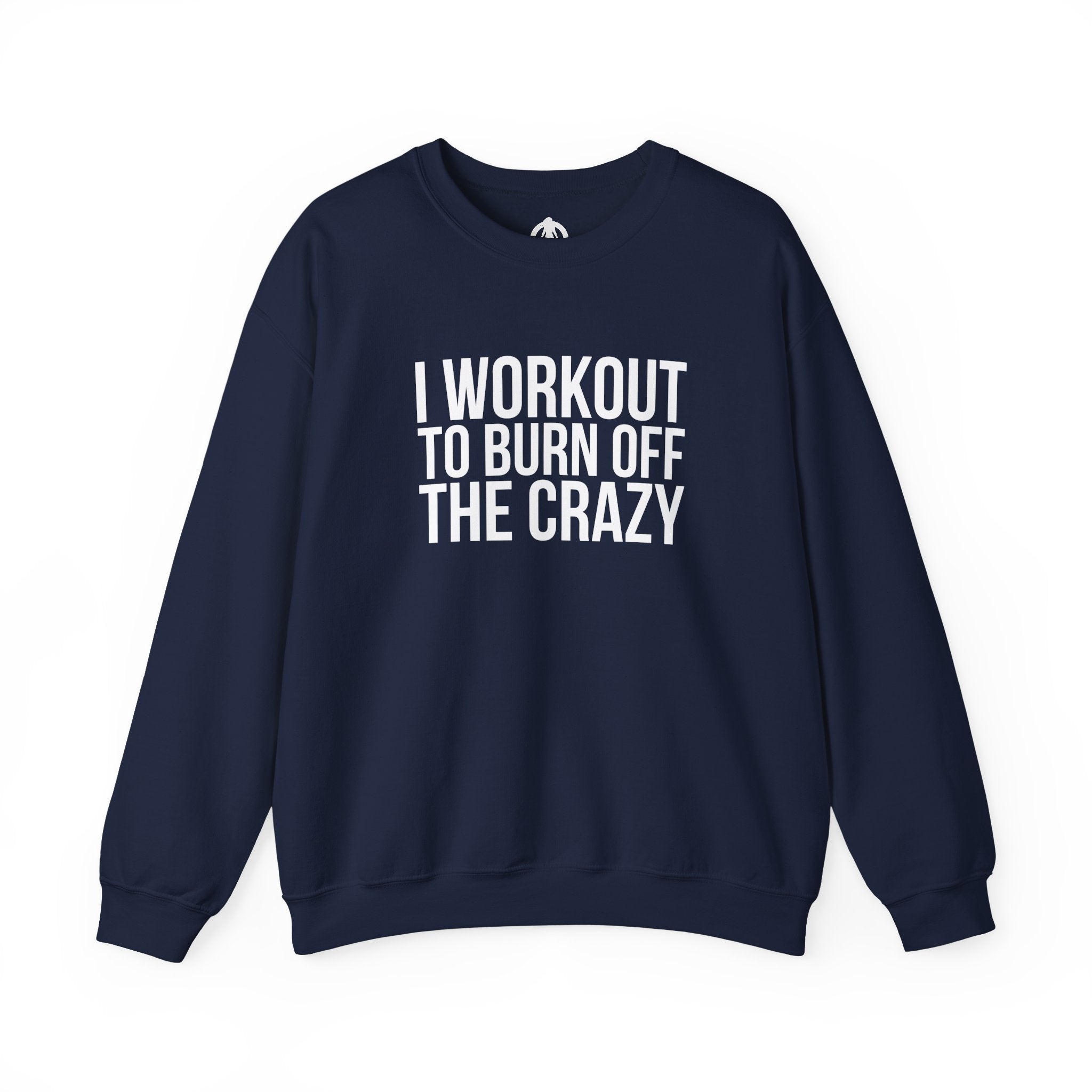 I Workout To Burn Off The Crazy - Unisex Heavy Blend™ Crewneck Sweatshirt - Front White Logo - Plain Back
