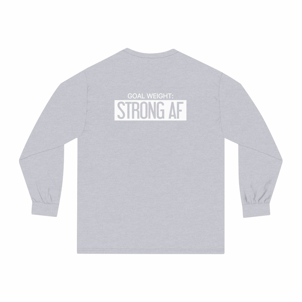 Goal Weight Strong AF - Unisex Classic Long Sleeve T-Shirt - White Print on Front & Back