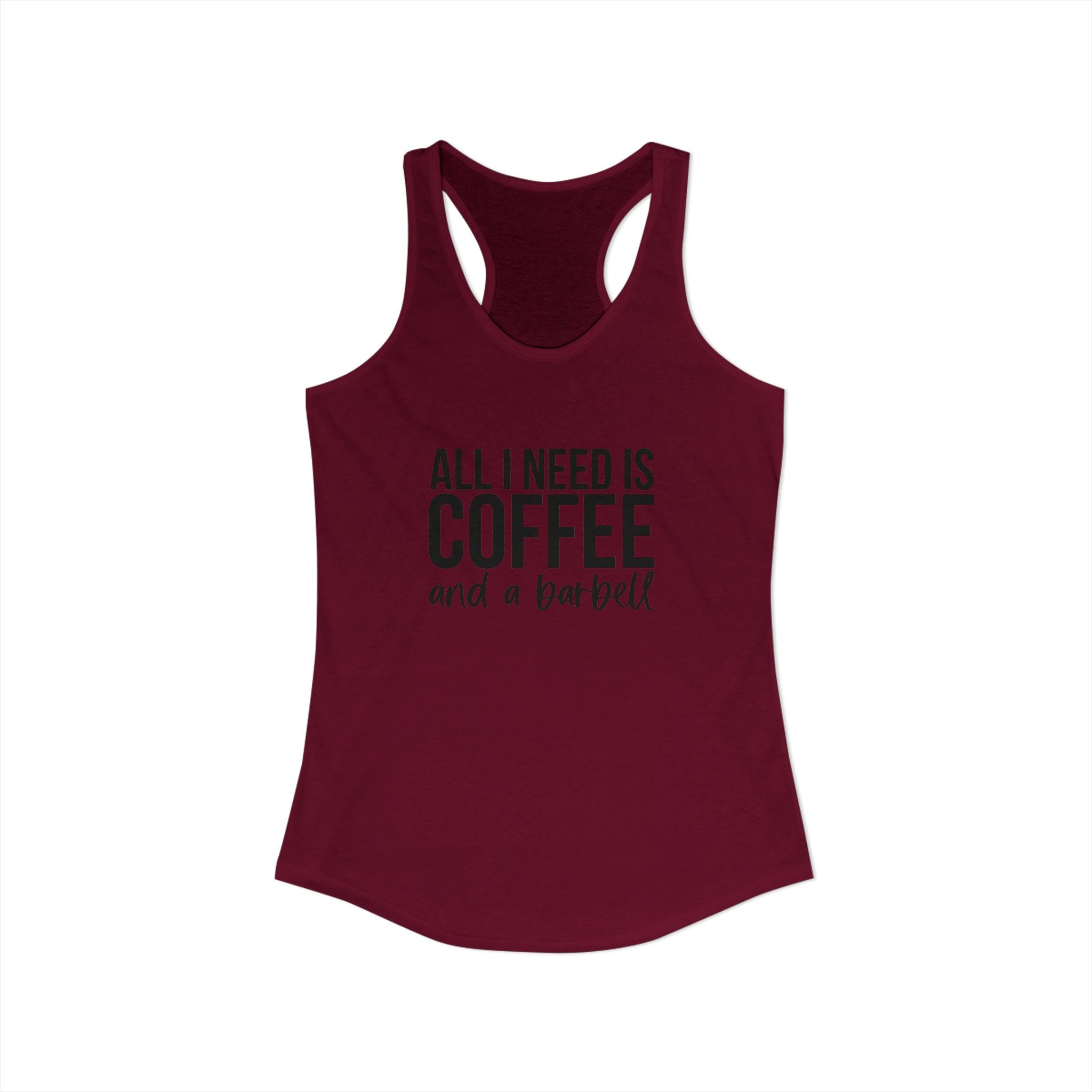 ALL I NEED IS Coffee and a Barbell - Women's Ideal Racerback Tank - Dark Logo - Front & Back