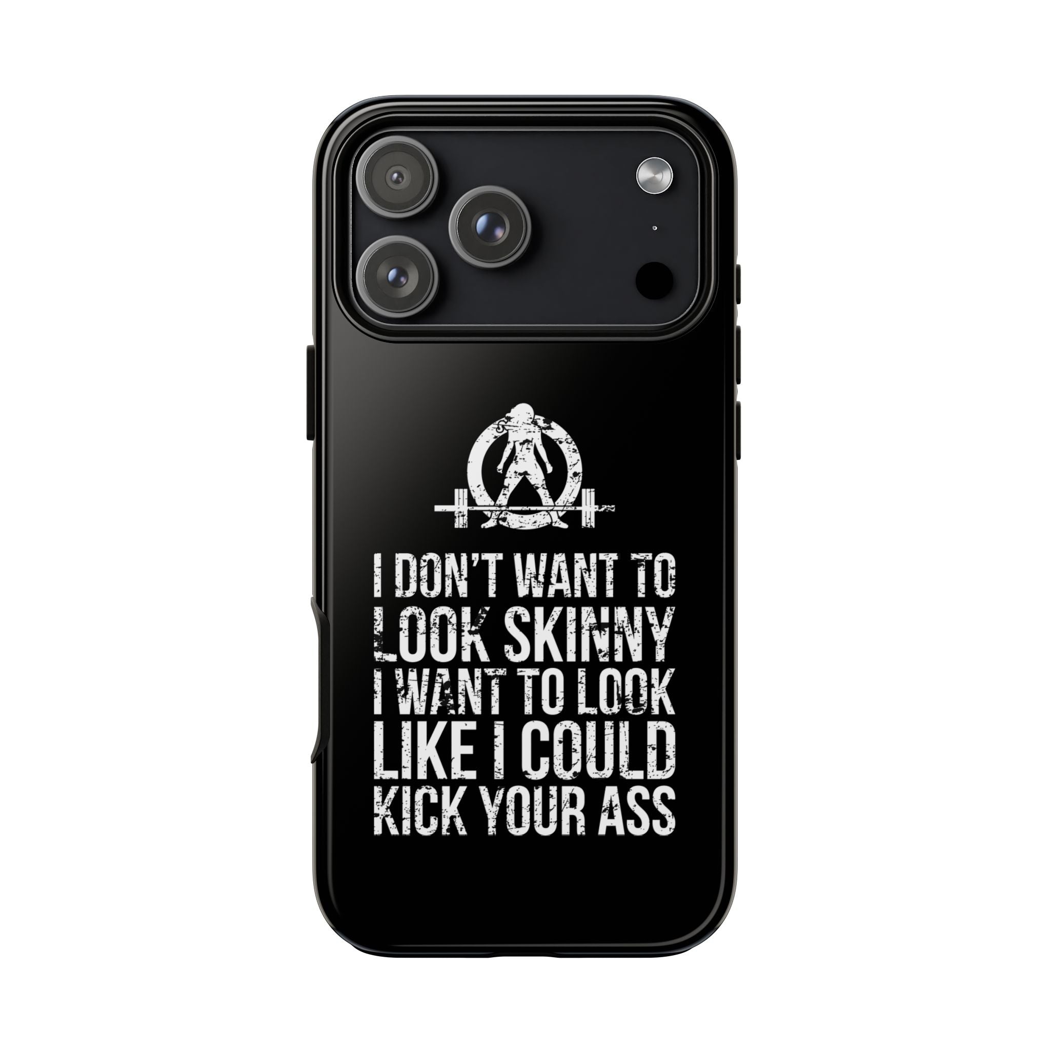 Tough Cases - I Don't Want To Look Skinny I Want To Look Like I Can Kick Your Ass - WWLW Logo