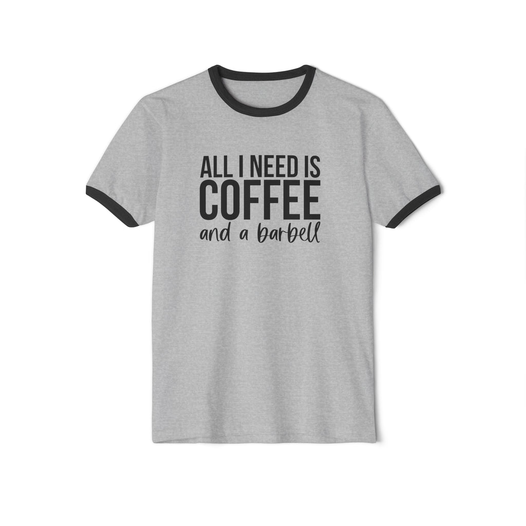 All I Need is Coffee & A Barbell - Unisex Cotton Ringer T-Shirt - Black Logo Front & Back