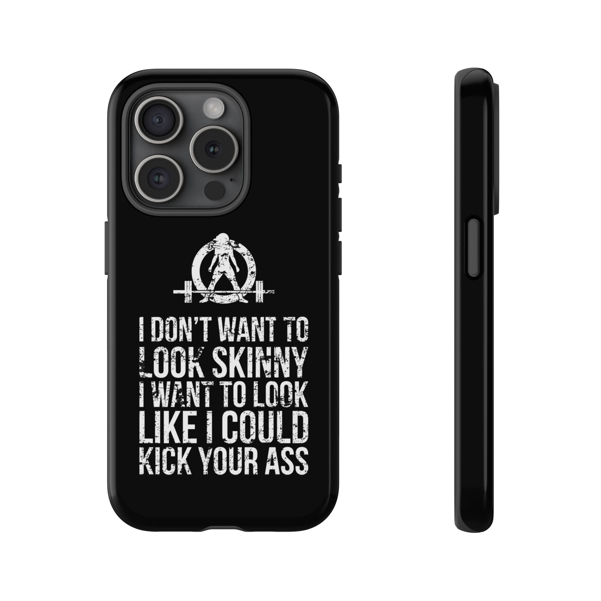 Tough Cases - I Don't Want To Look Skinny I Want To Look Like I Can Kick Your Ass - WWLW Logo