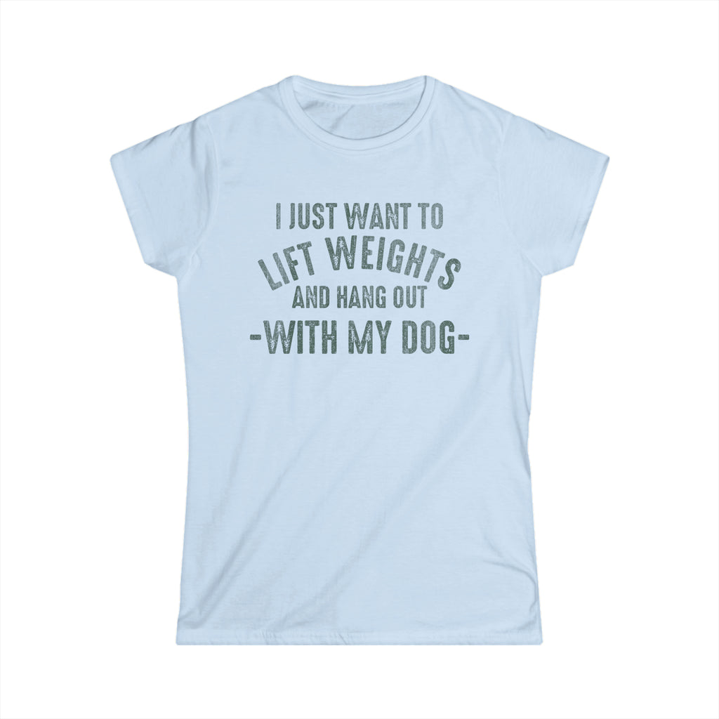 Lift Weights & Hang With My Dog - Women's Softstyle Tee - Distressed Color Logo - Plain Back