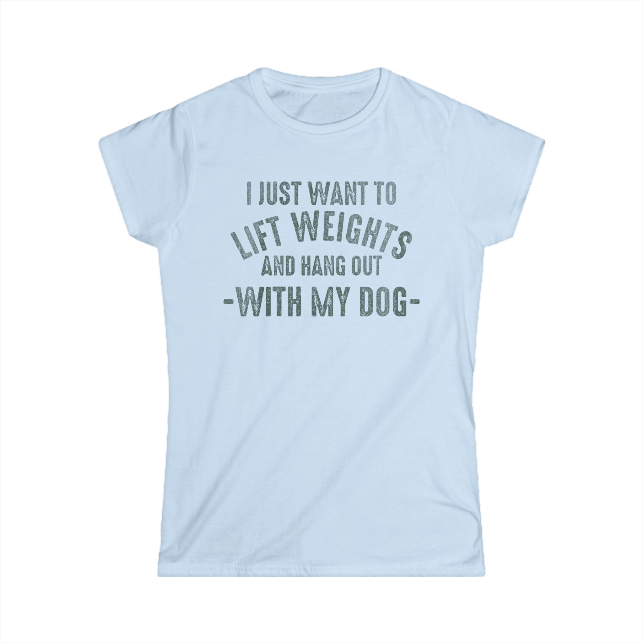 Lift Weights & Hang With My Dog - Women's Softstyle Tee - Distressed Color Logo - Plain Back