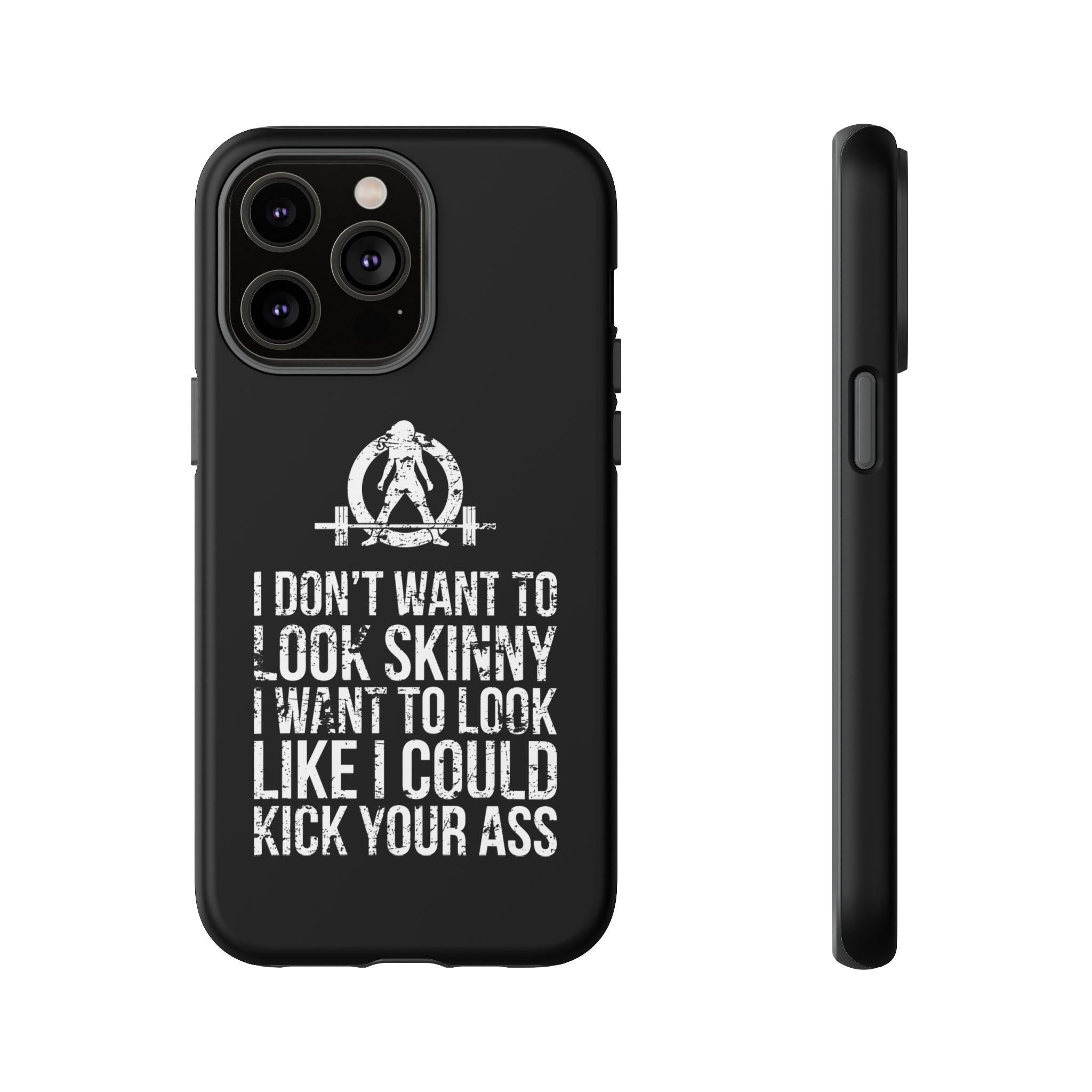 Tough Cases - I Don't Want To Look Skinny I Want To Look Like I Can Kick Your Ass - WWLW Logo