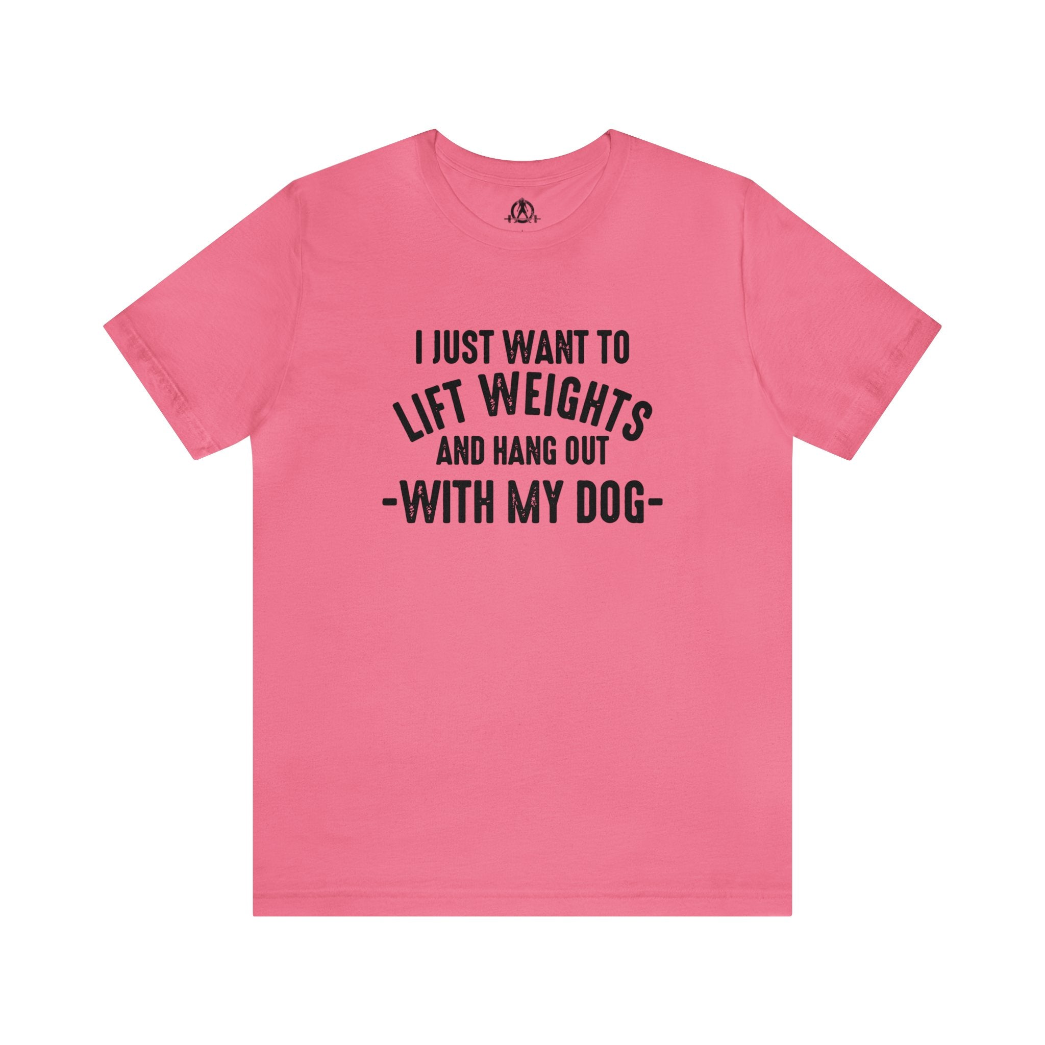 Lift Weights & Hang With My Dog - Unisex Jersey Short Sleeve Tee - Front Dark Logo