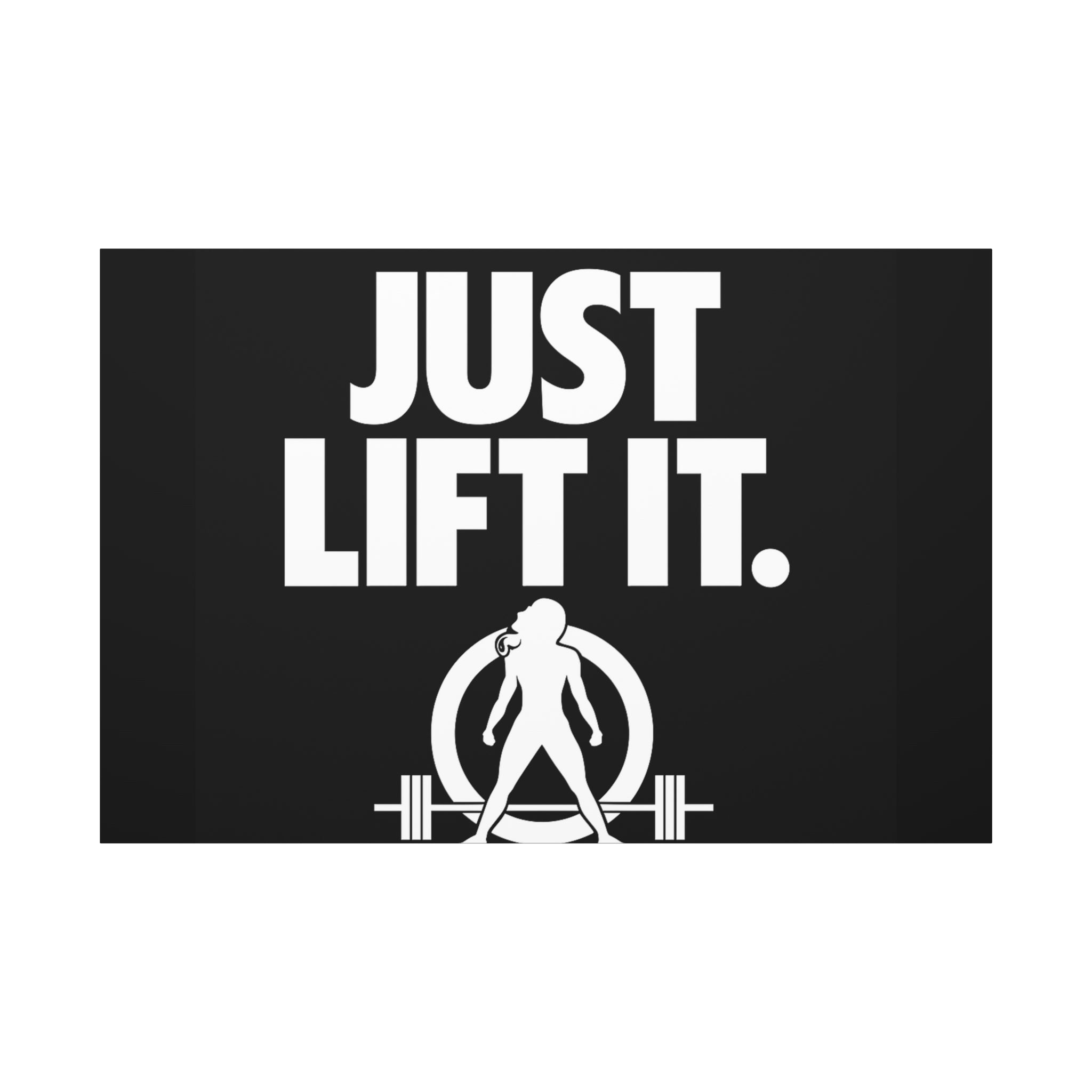 JUST LIFT IT. - Inspirational Wall Art - Canvas Print
