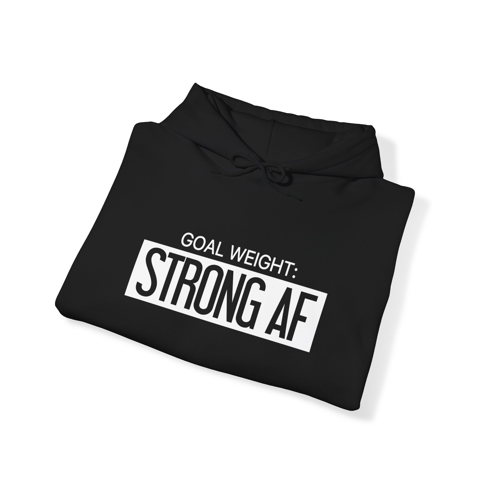 Goal Weight Strong AF - Unisex Heavy Blend Hooded Sweatshirt  - Black Print on Front & Arm