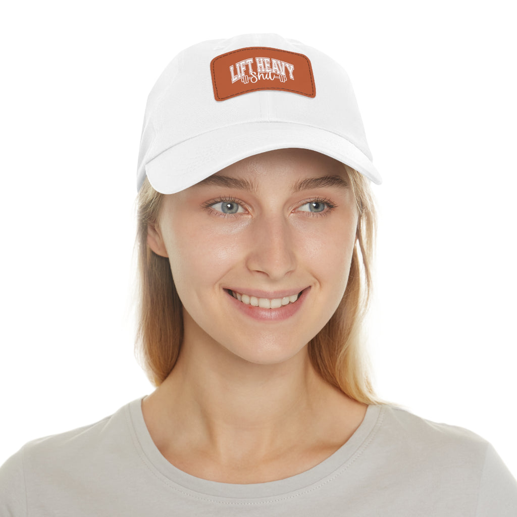 Lift Heavy Shit - Dad Hat with Leather Patch (Rectangle) - White Font