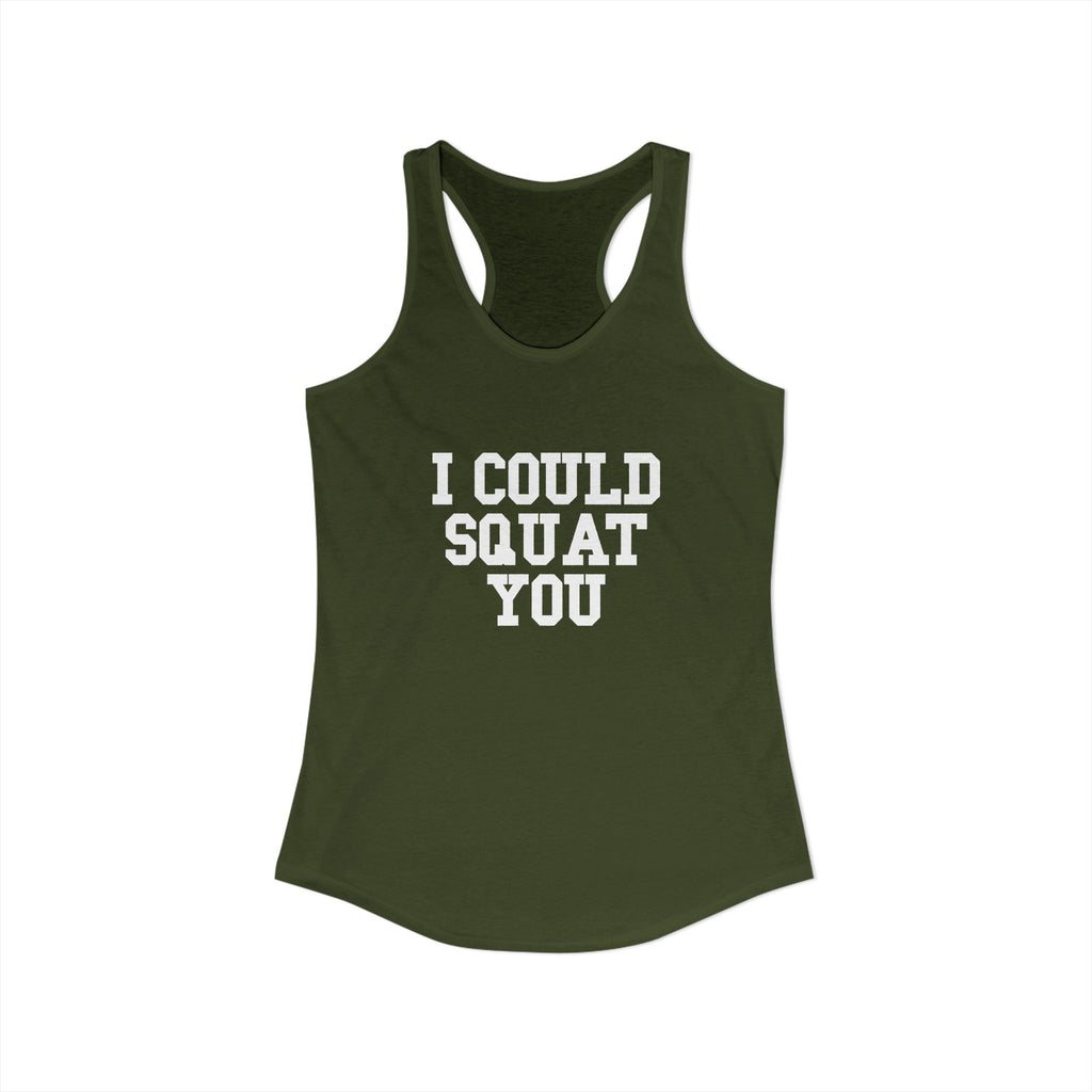 I Could Squat You - Women's Ideal Racerback Tank - White Logo Front & Back