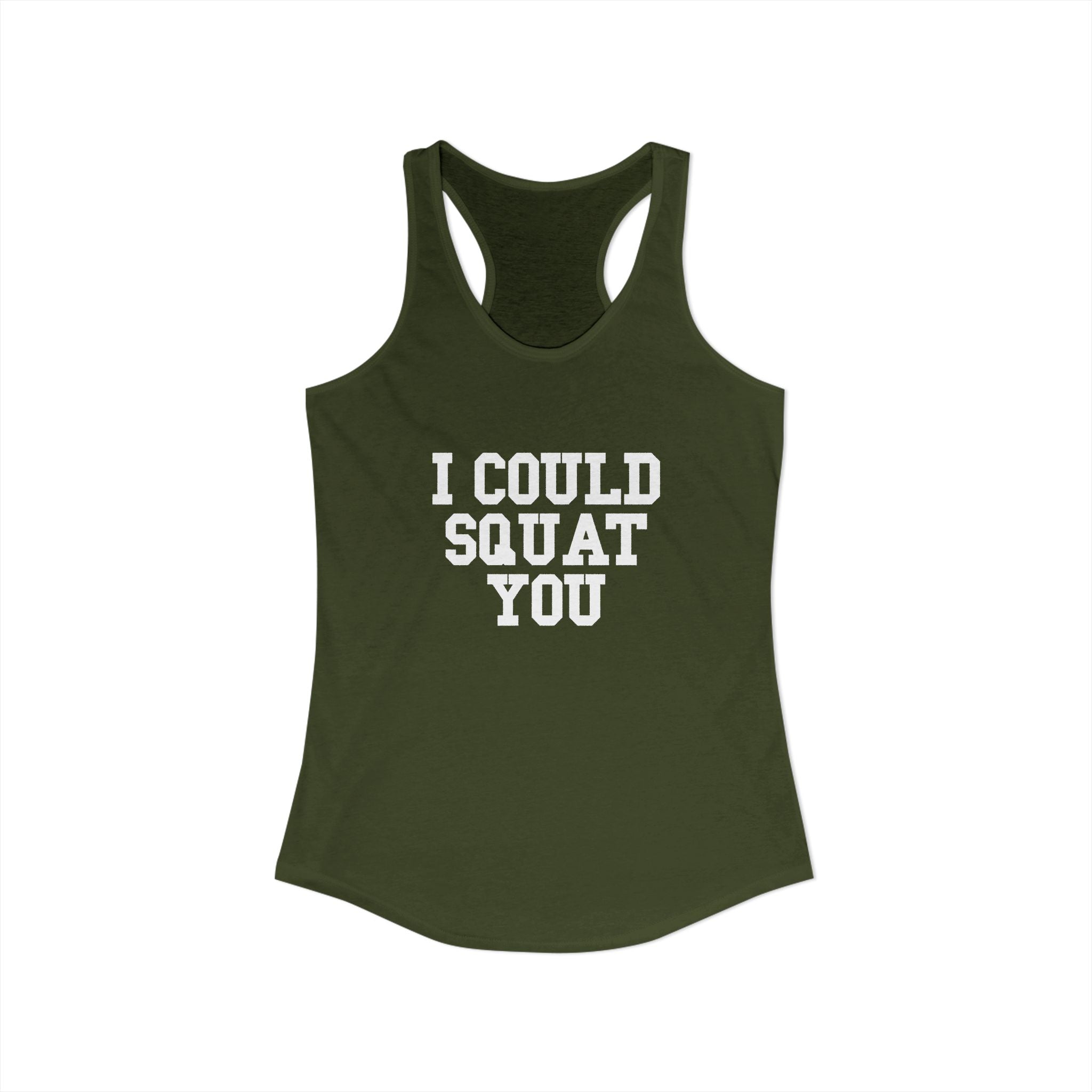I Could Squat You - Women's Ideal Racerback Tank - White Logo Front & Back
