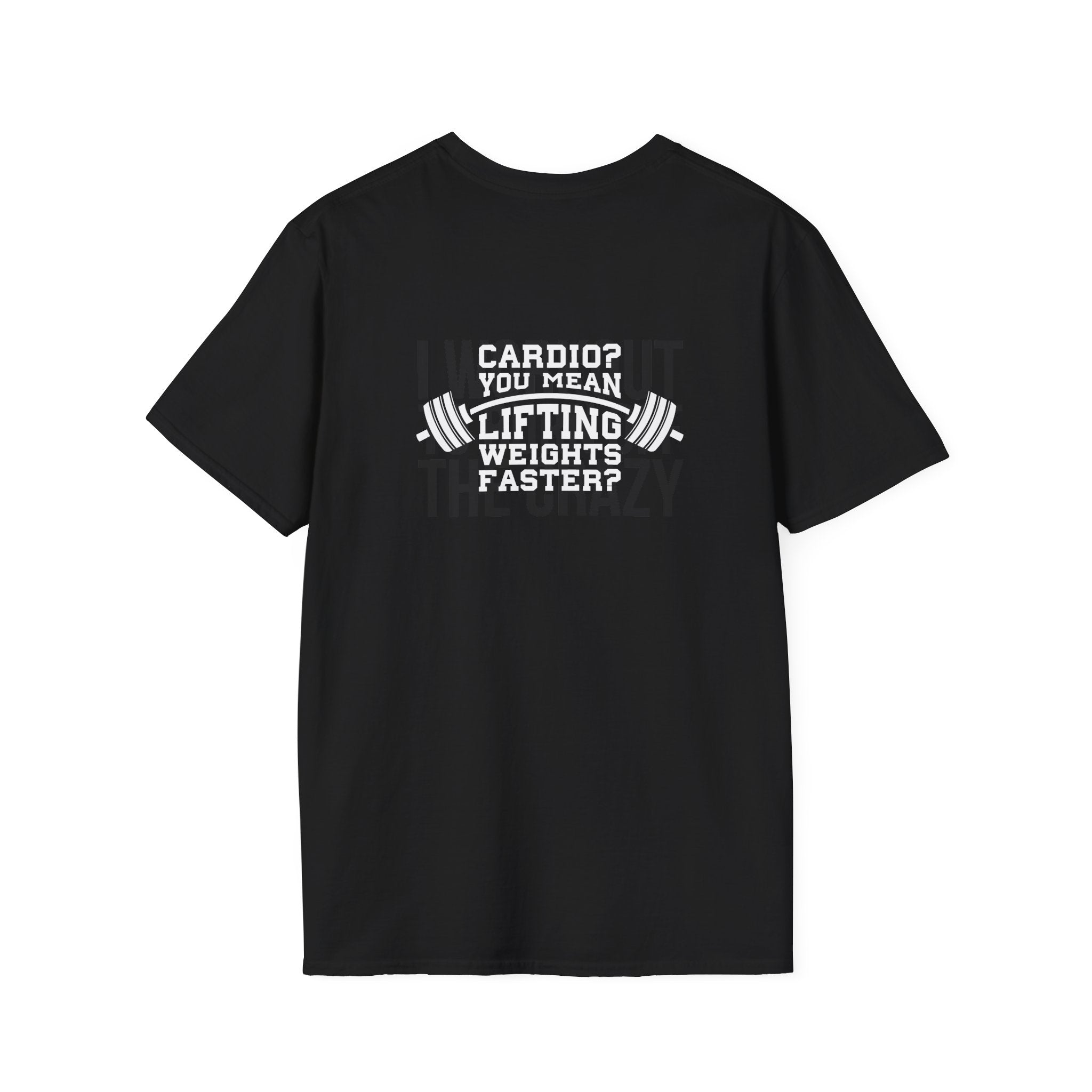 Cardio = Lift Weights Faster - Unisex Softstyle T-Shirt - Logo Front & Back