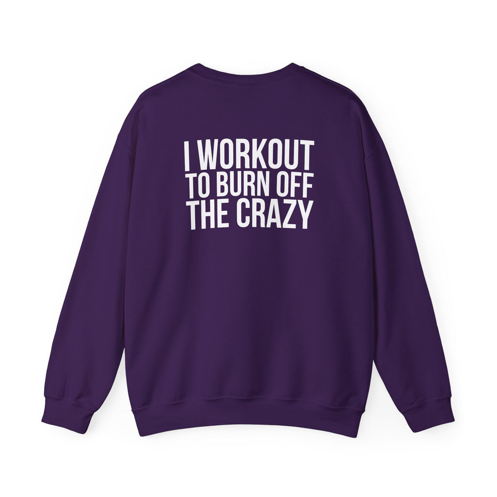 Workout To Burn Off The Crazy - Unisex Heavy Blend™ Crewneck Sweatshirt - Front White Logo - Front & Back Print