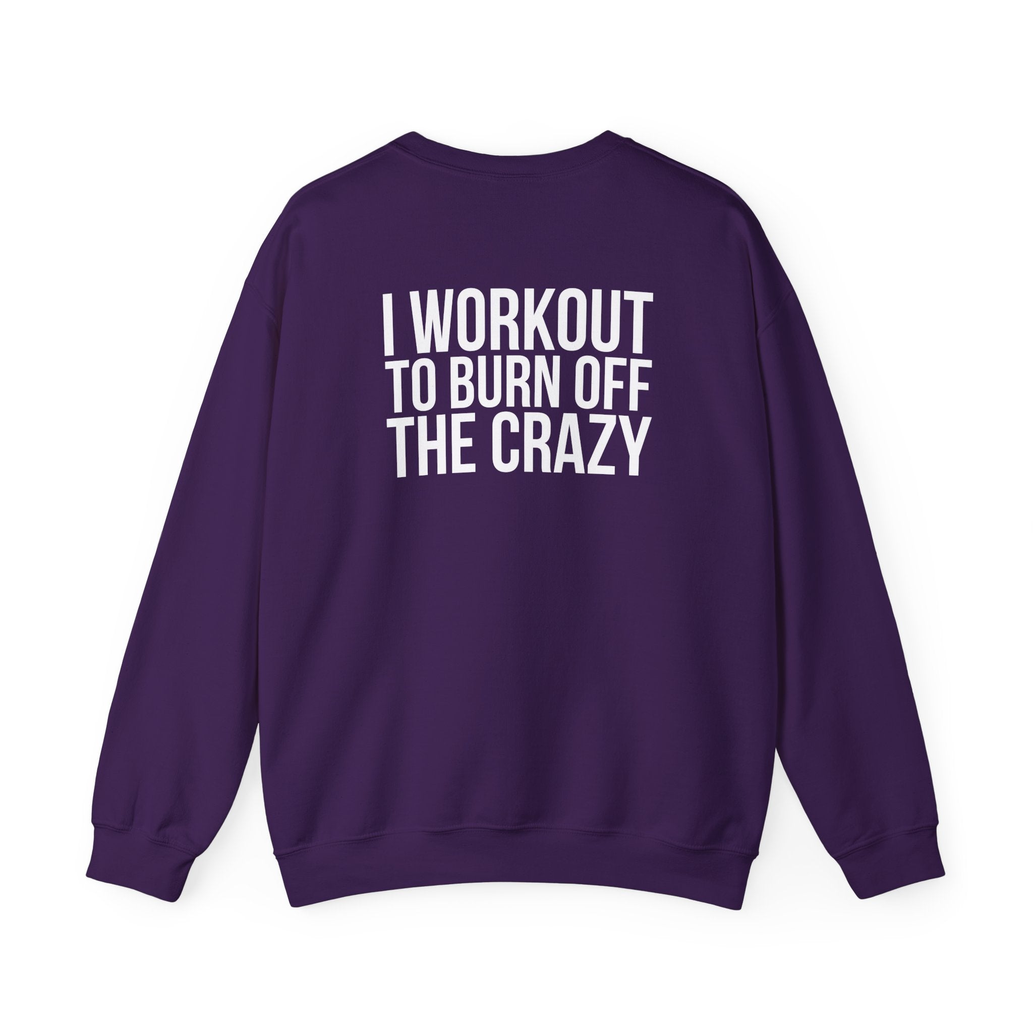 Workout To Burn Off The Crazy - Unisex Heavy Blend™ Crewneck Sweatshirt - Front White Logo - Front & Back Print