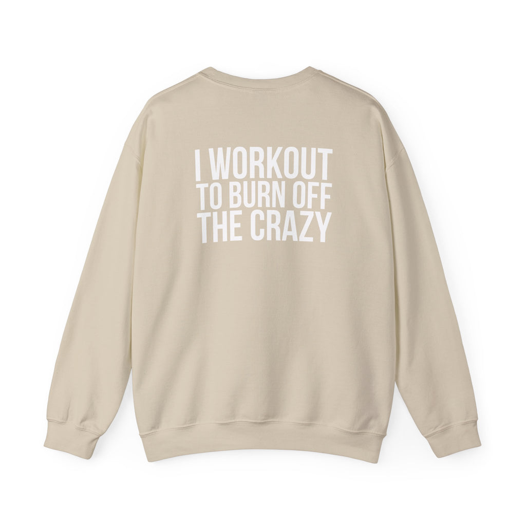 Workout To Burn Off The Crazy - Unisex Heavy Blend™ Crewneck Sweatshirt - Front White Logo - Front & Back Print