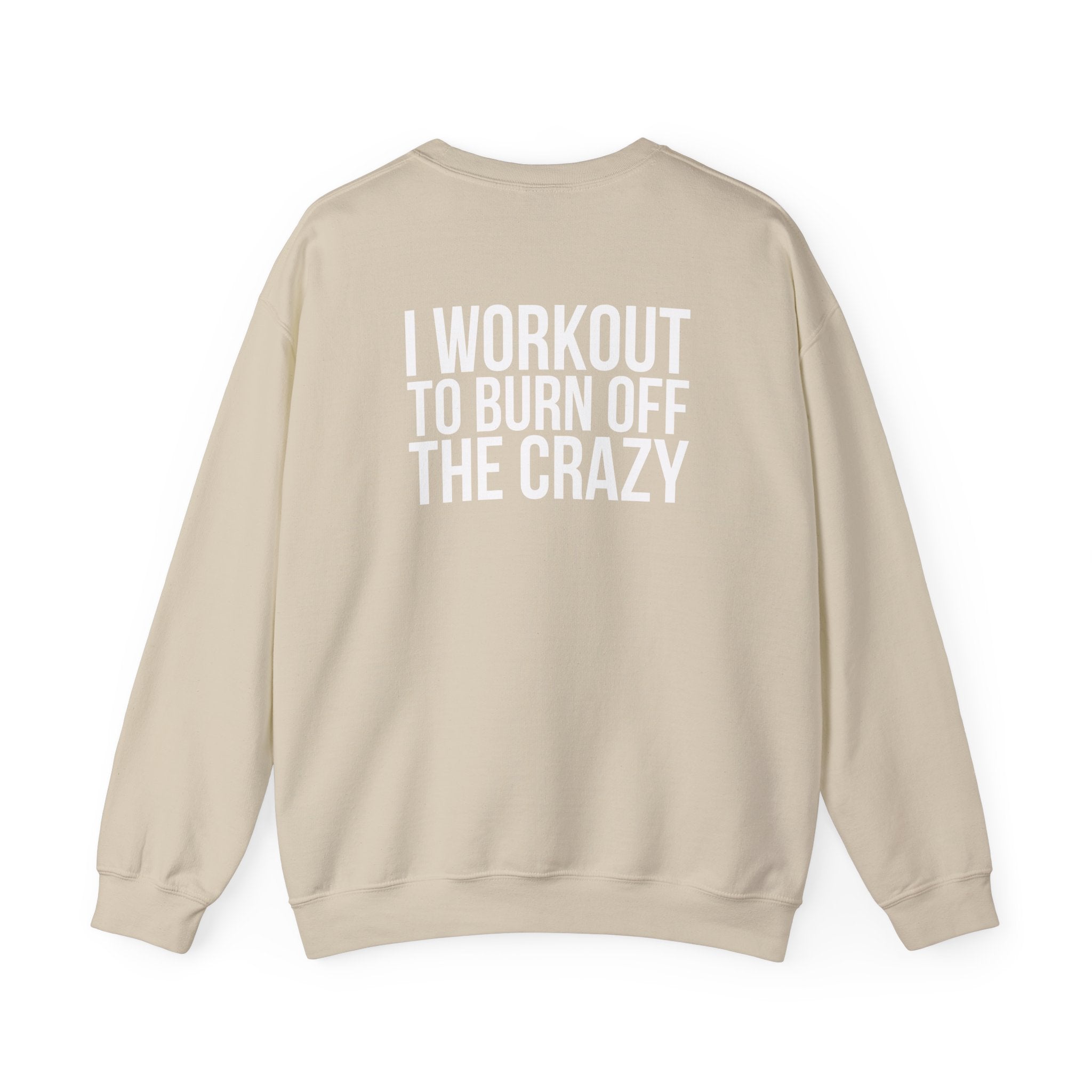 Workout To Burn Off The Crazy - Unisex Heavy Blend™ Crewneck Sweatshirt - Front White Logo - Front & Back Print