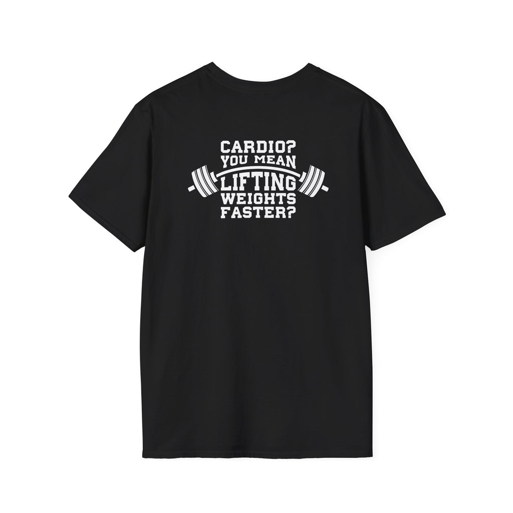 Cardio?  Lift Weights Faster - Unisex Softstyle T-Shirt - White Logo Front & Back