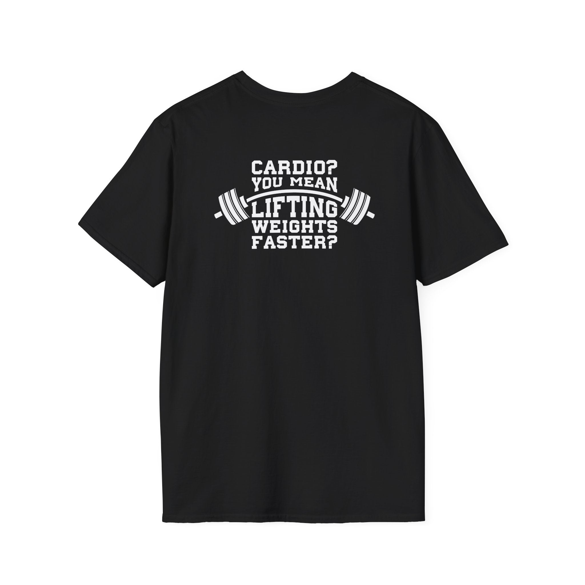 Cardio?  Lift Weights Faster - Unisex Softstyle T-Shirt - White Logo Front & Back