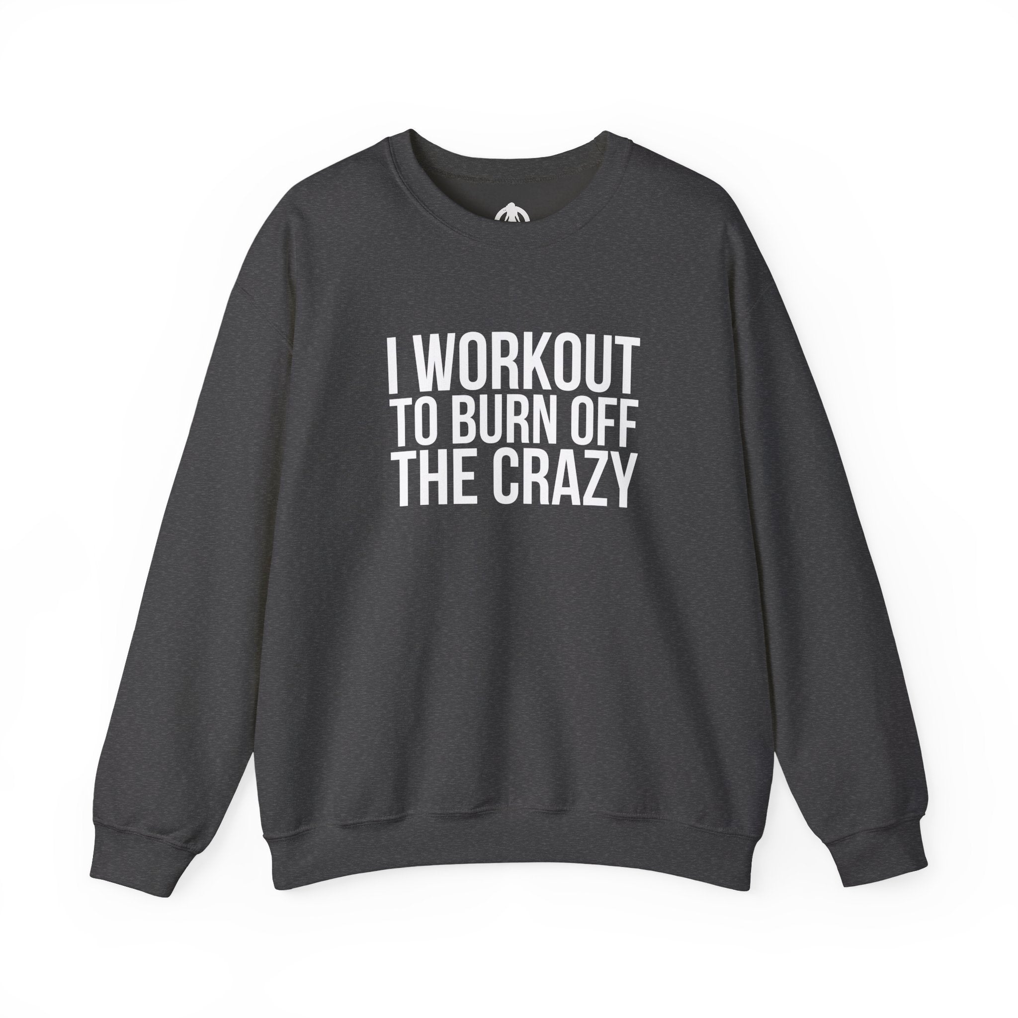 I Workout To Burn Off The Crazy - Unisex Heavy Blend™ Crewneck Sweatshirt - Front White Logo - Plain Back