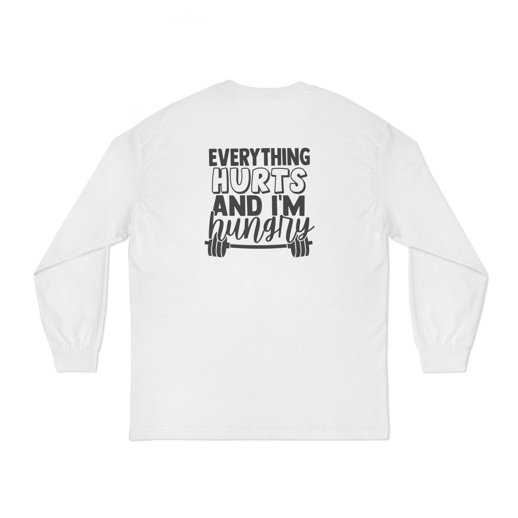Everything Hurts & I'm Hungry - Unisex Classic Long Sleeve T-Shirt - Black Print on Front & Back