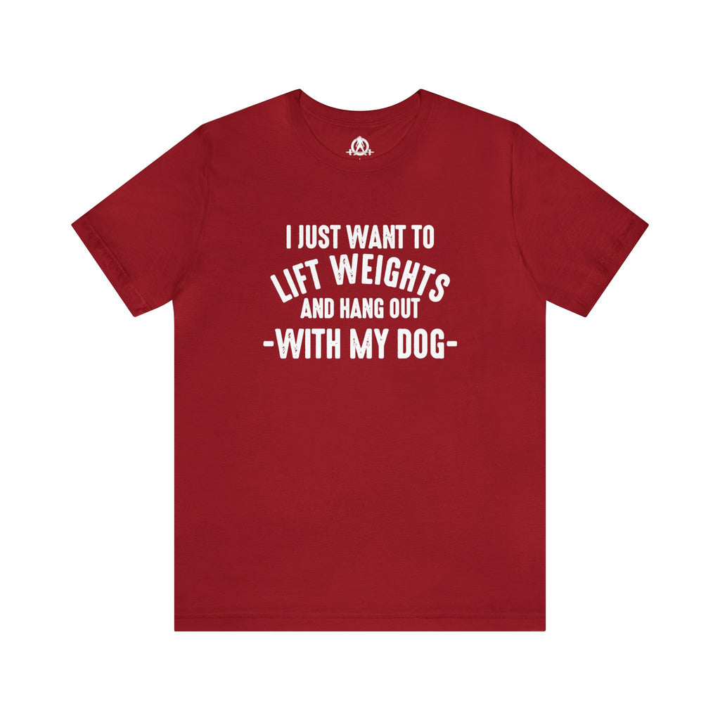 Lift Weights & Hang With My Dog - Unisex Jersey Short Sleeve Tee - Front White Logo
