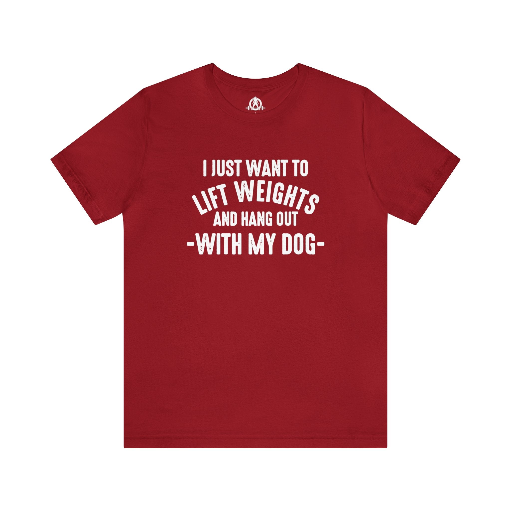 Lift Weights & Hang With My Dog - Unisex Jersey Short Sleeve Tee - Front White Logo