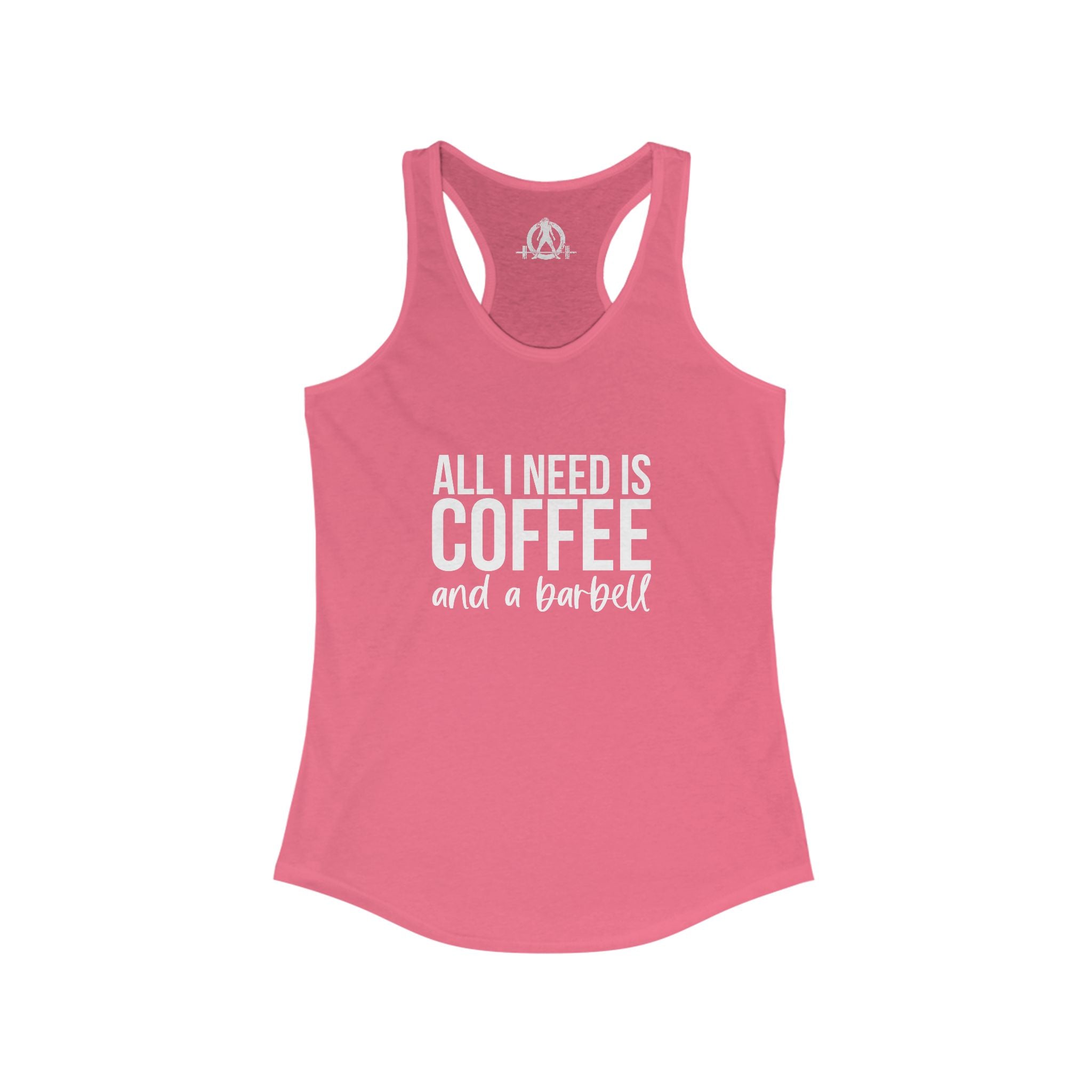 All I Need Is Coffee and a Barbell - Women's Ideal Racerback Tank - Dark Logo - Front & Back