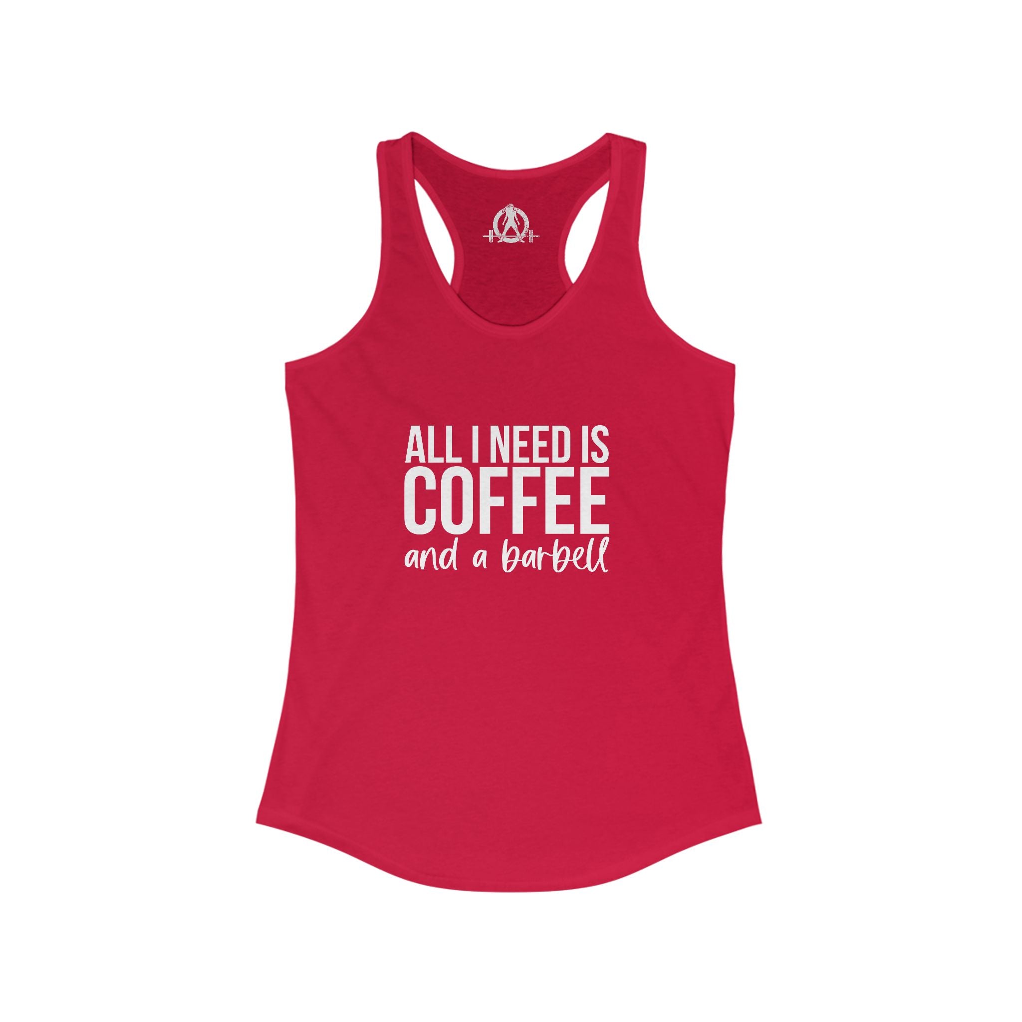 All I Need Is Coffee and a Barbell - Women's Ideal Racerback Tank - Dark Logo - Front & Back