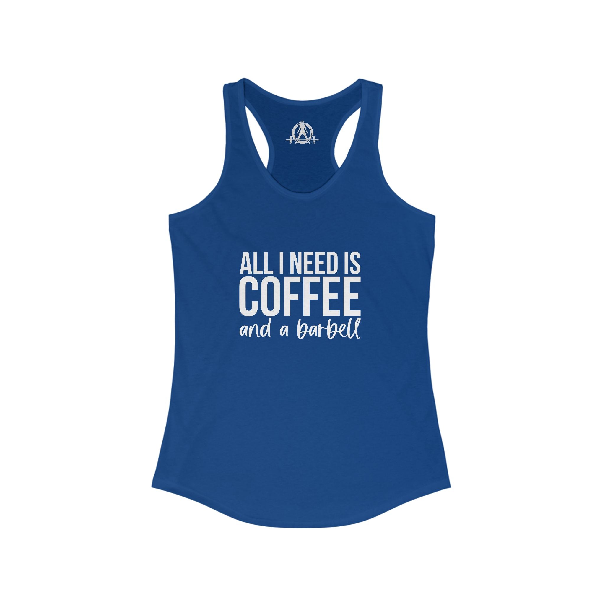 All I Need Is Coffee and a Barbell - Women's Ideal Racerback Tank - Dark Logo - Front & Back