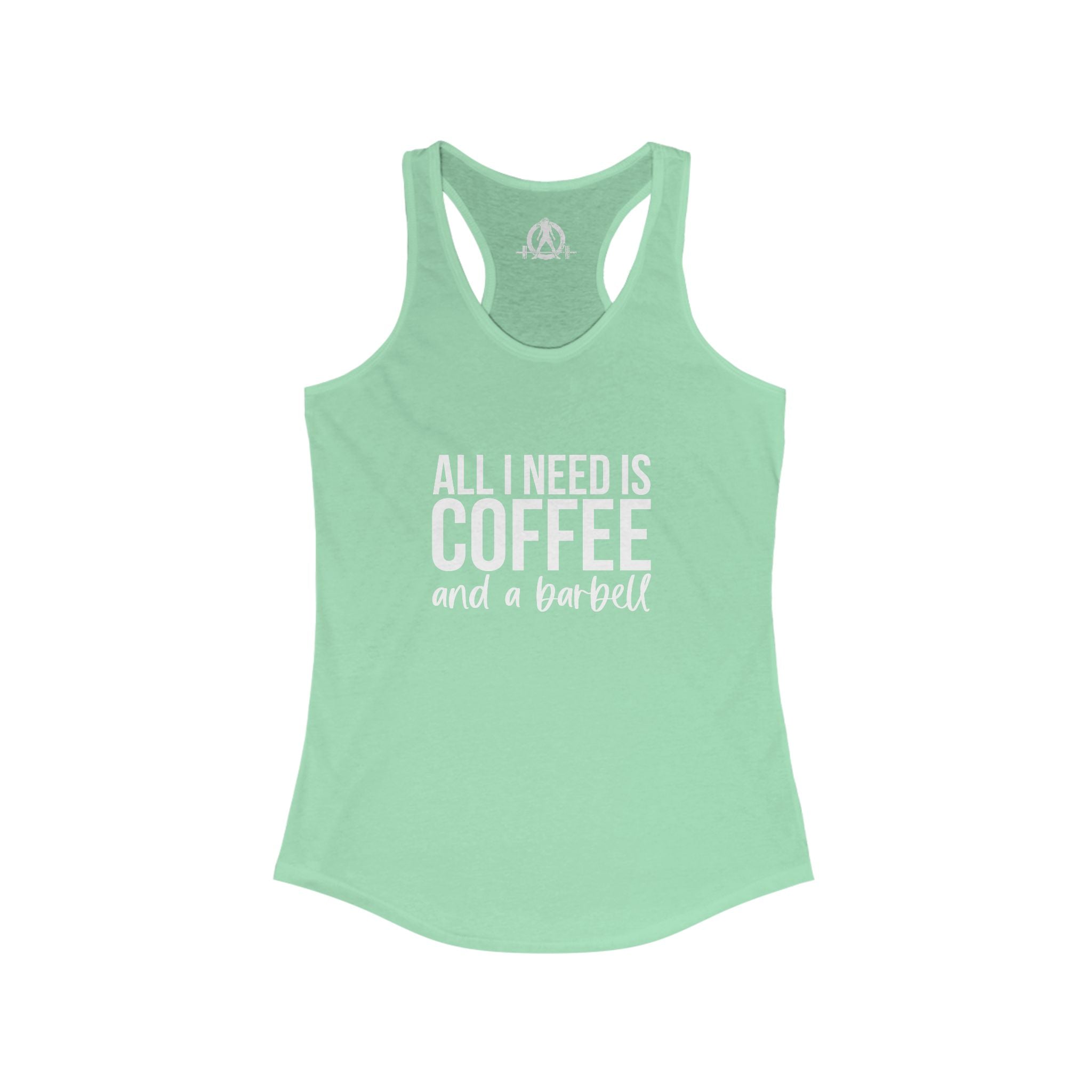 All I Need Is Coffee and a Barbell - Women's Ideal Racerback Tank - Dark Logo - Front & Back