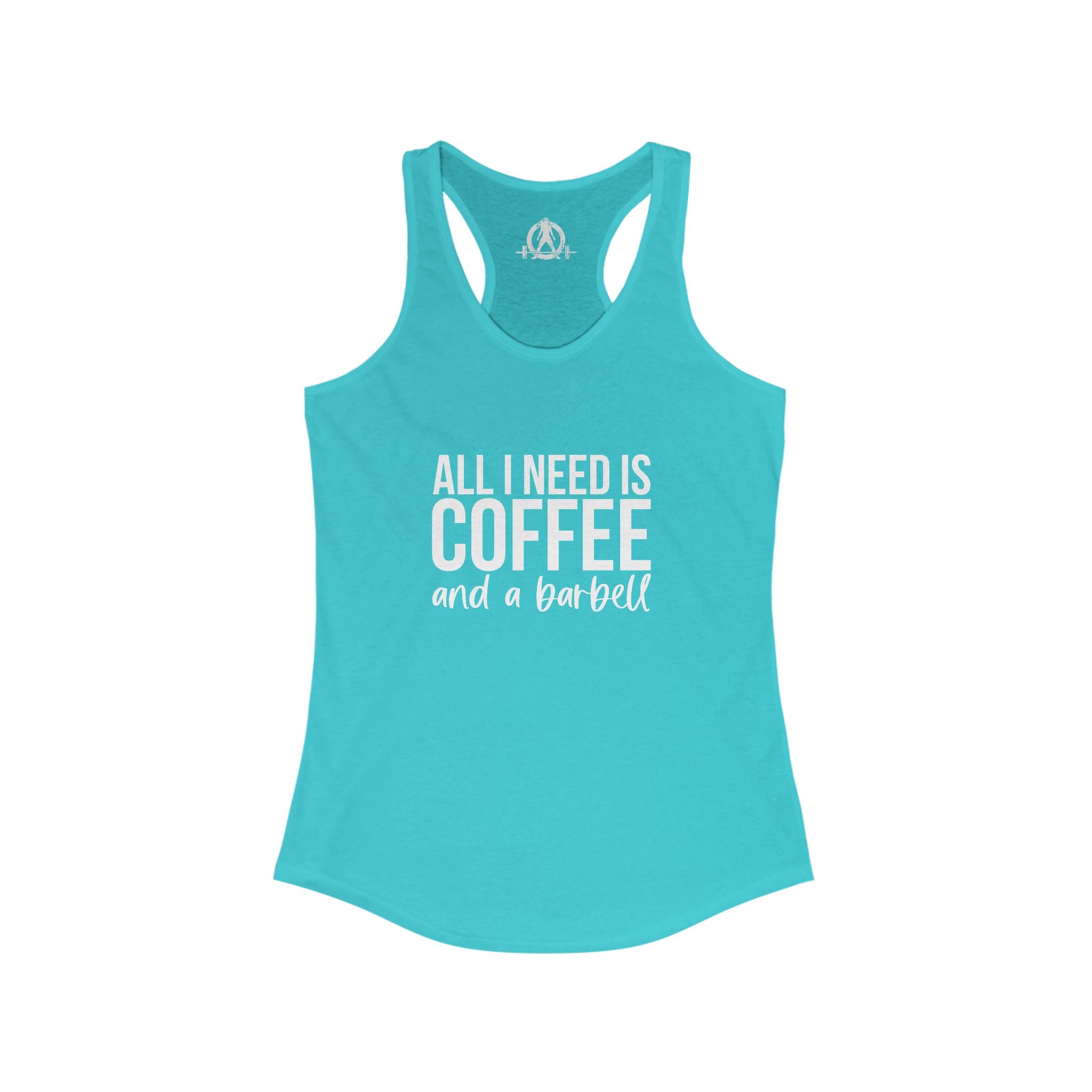 All I Need Is Coffee and a Barbell - Women's Ideal Racerback Tank - Dark Logo - Front & Back