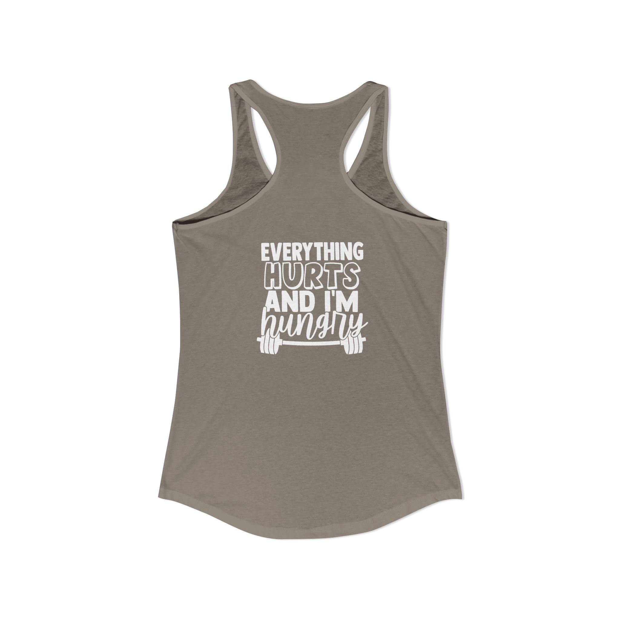 Everything Hurts & I'm Hungry - Women's Ideal Racerback Tank - White Print Front & Back
