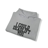 I Could Deadlift You. - Unisex Heavy Blend Hooded Sweatshirt - Black Logo - Right Shoulder - Plain Back