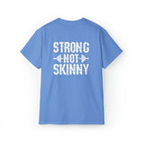 Strong Not Skinny - Unisex Ultra Cotton Tee - White Distressed Logo