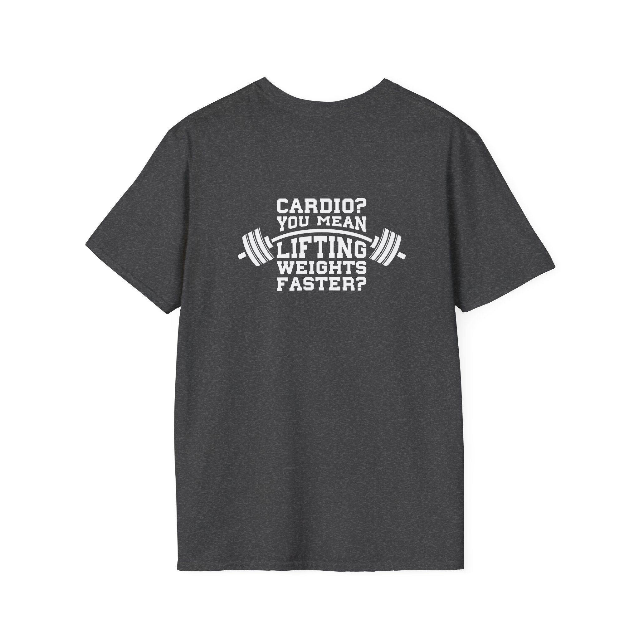 Cardio = Lift Weights Faster - Unisex Softstyle T-Shirt - White Logo Front & Back