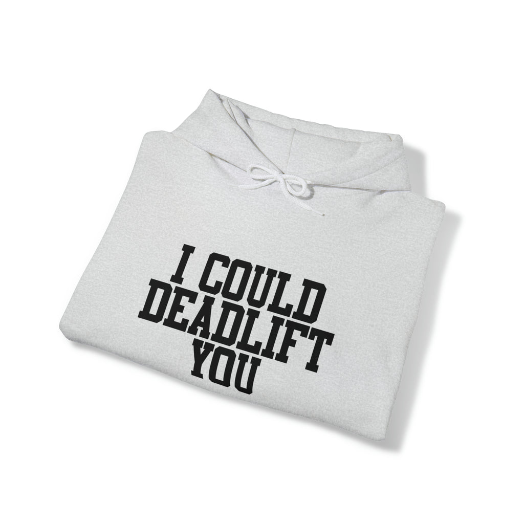 I Could Deadlift You. - Unisex Heavy Blend Hooded Sweatshirt - Black Logo - Right Shoulder - Plain Back
