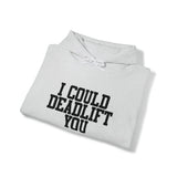 I Could Deadlift You. - Unisex Heavy Blend Hooded Sweatshirt - Black Logo - Right Shoulder - Plain Back