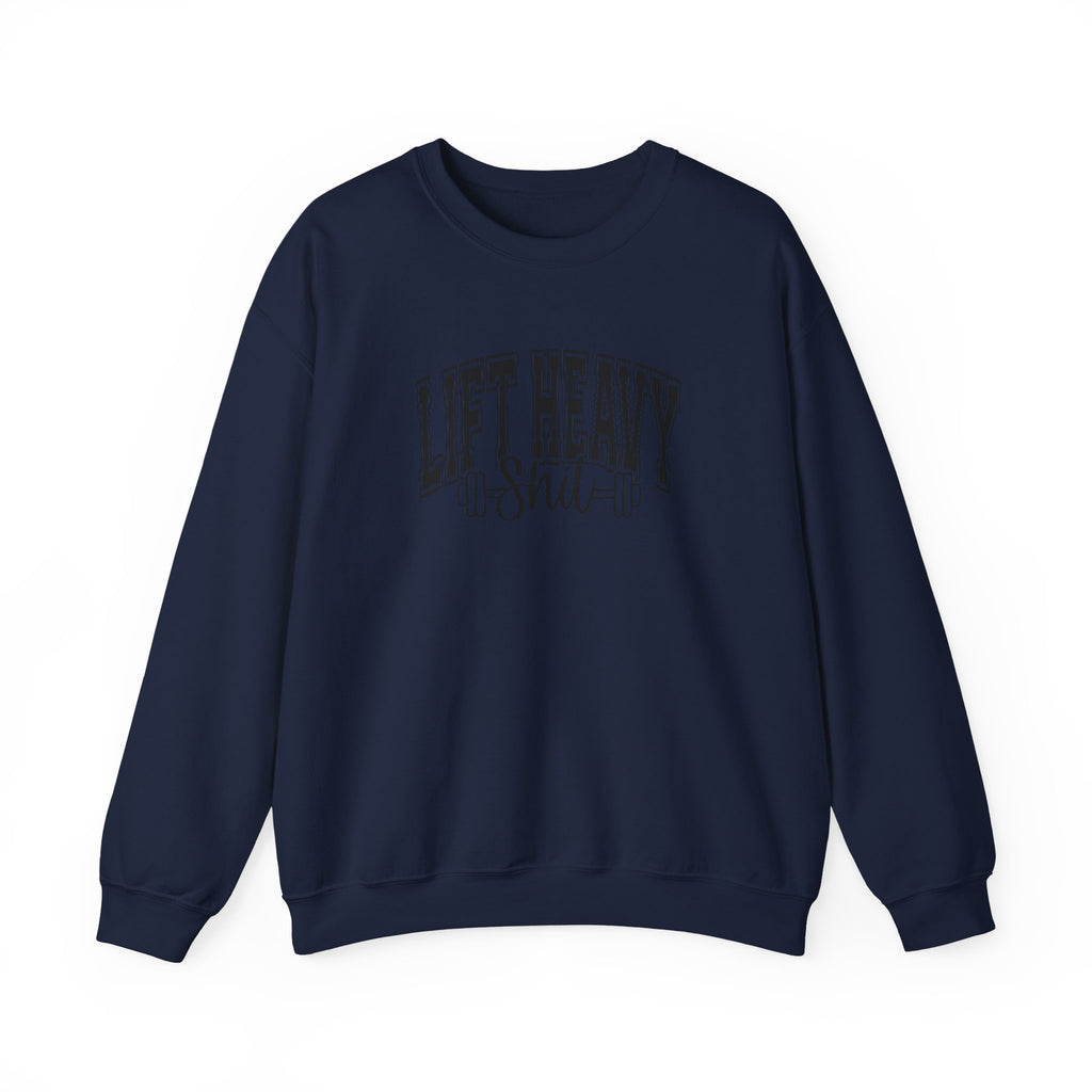 Lift Heavy Shit - Unisex Heavy Blend™ Crewneck Sweatshirt - Black Logo on Front